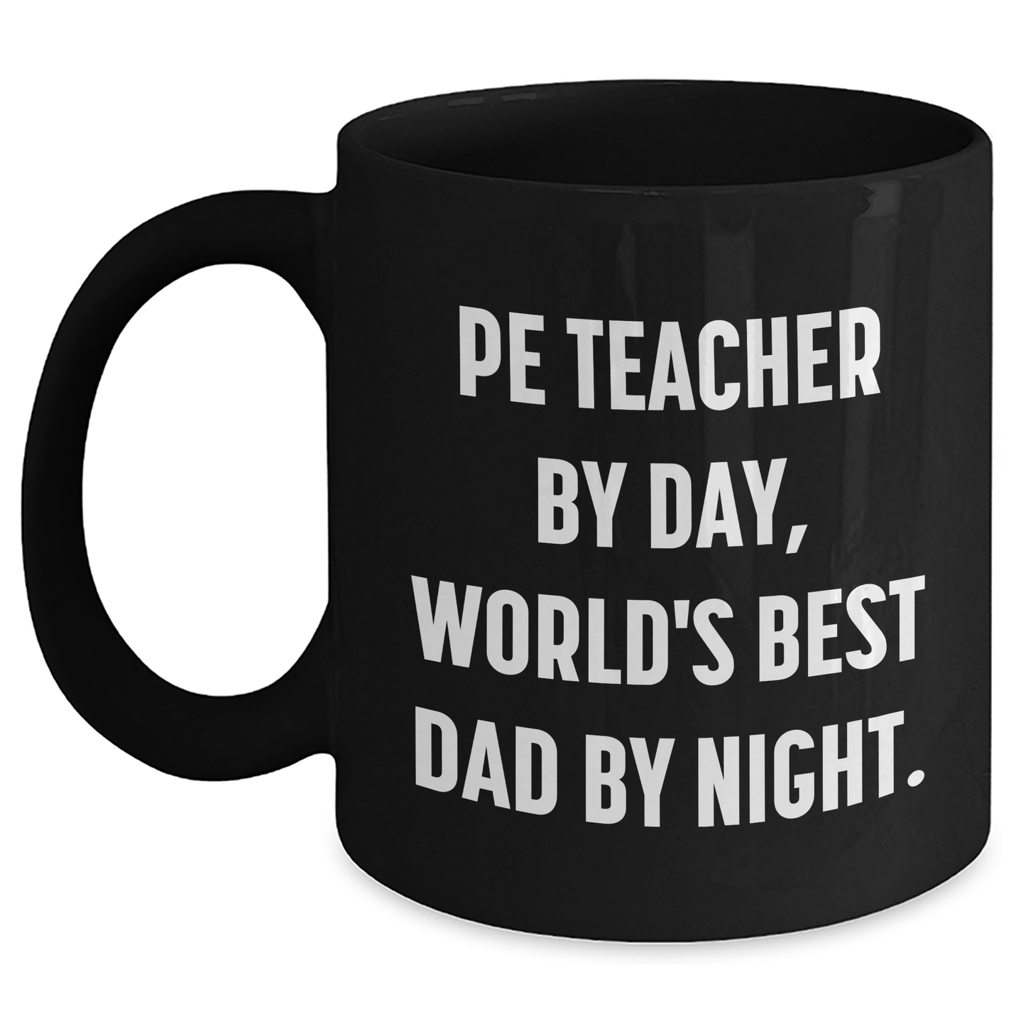 Funny PE Teacher Gifts from Dad - PE Teacher By Day, World's Best Dad By Night. Black Coffee Mug for Mother's Day - Main