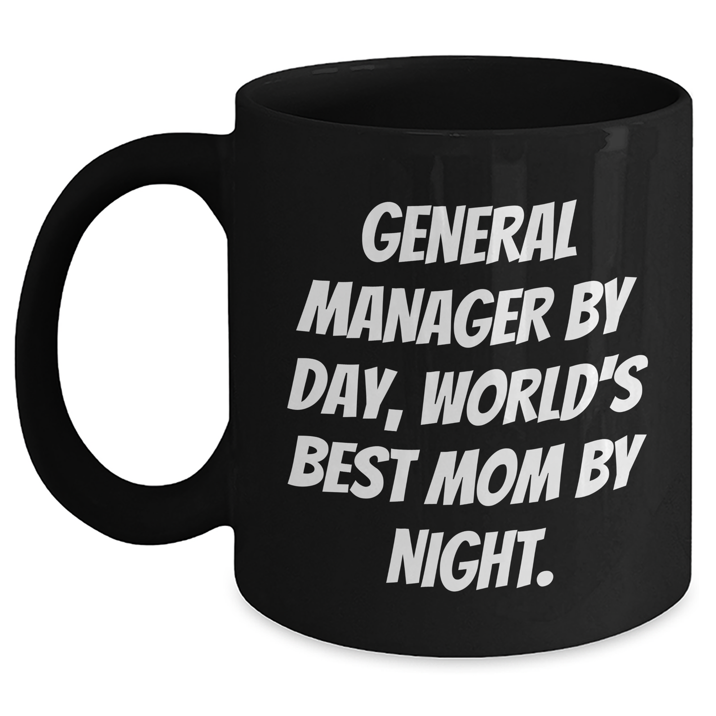 General Manager Gifts - Funny Coffee Mug for Dad's Office, Gifts from Family to General Manager By Day, World's Best Mom By Night. - Main