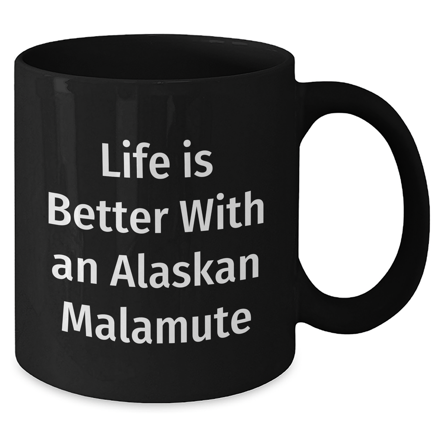 Funny Alaskan Malamute Dog Lover Gift for Dad, Life Is Better With An Alaskan Malamute, Black Coffee Mug for Father's Day, Gifts from Family - Additional