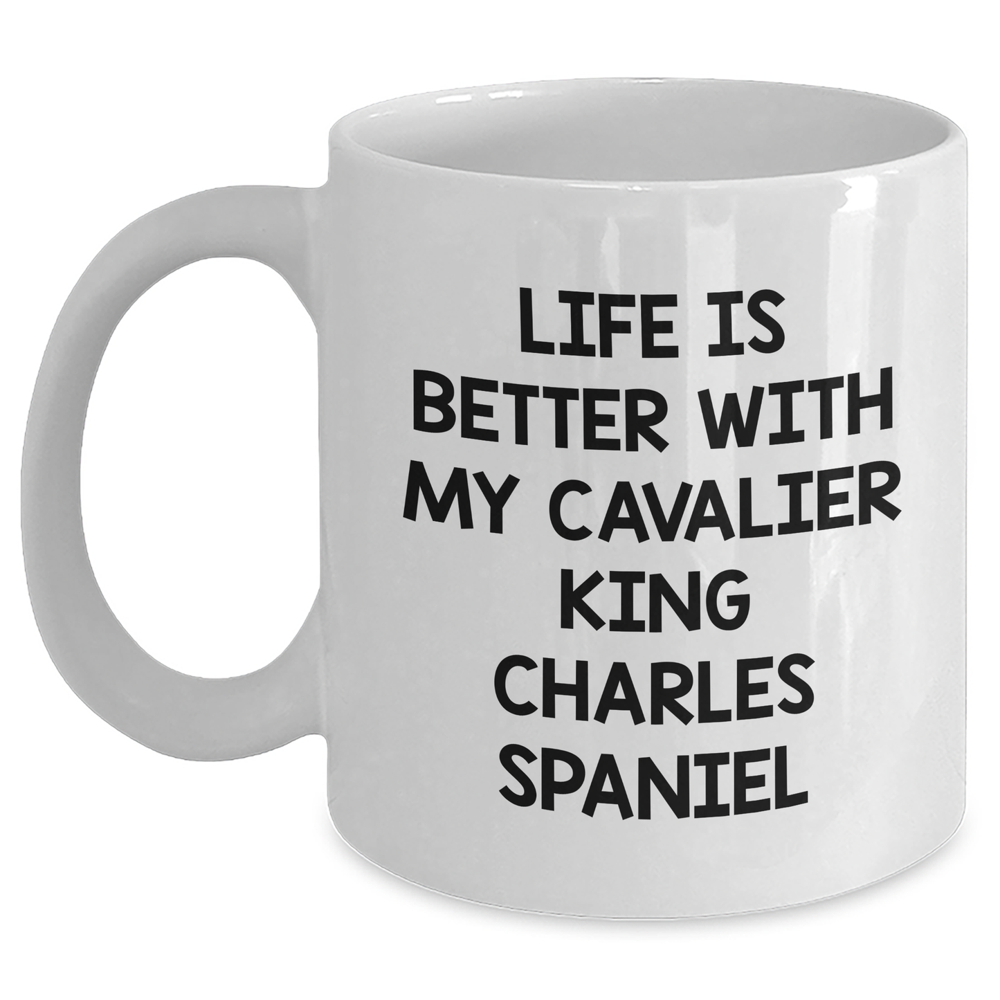 Cavalier King Charles Spaniel Dog Gifts, Funny Quote Coffee Mug, Gifts from Men to Friends and Family for Father's Day, White 11oz or 15oz Ceramic Mug - Main