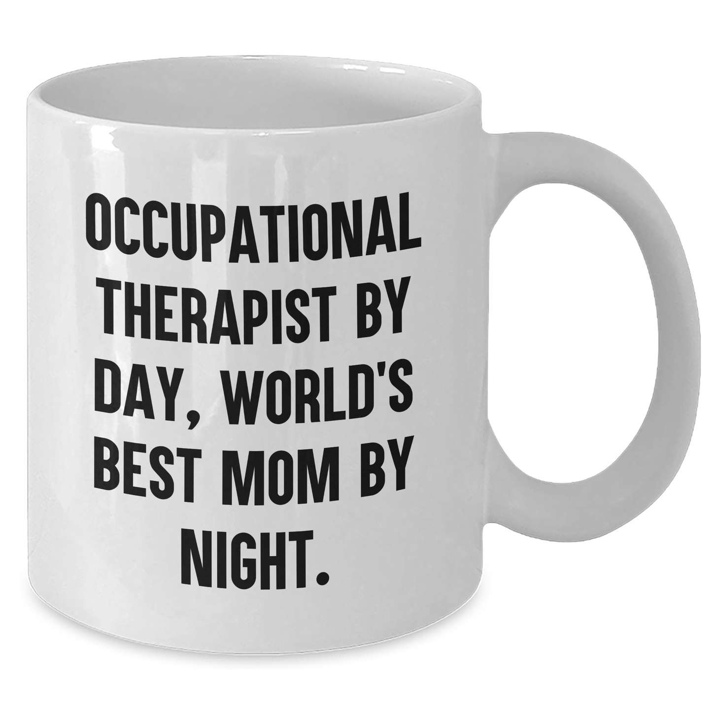 Occupational Therapist Gifts, Funny Quote Mugs, Gifts from Family to Men, White Coffee Mug, 11oz or 15oz, Ceramic, Microwave, Dishwasher Safe for Father's Day - Additional