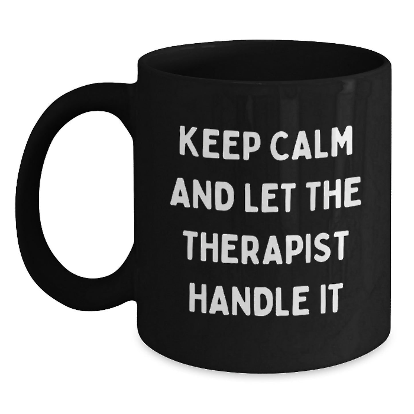 Funny Therapist Gifts from Friends for Graduation - Keep Calm And Let The Therapist Handle It Black Coffee Mug, 11oz or 15oz - Main