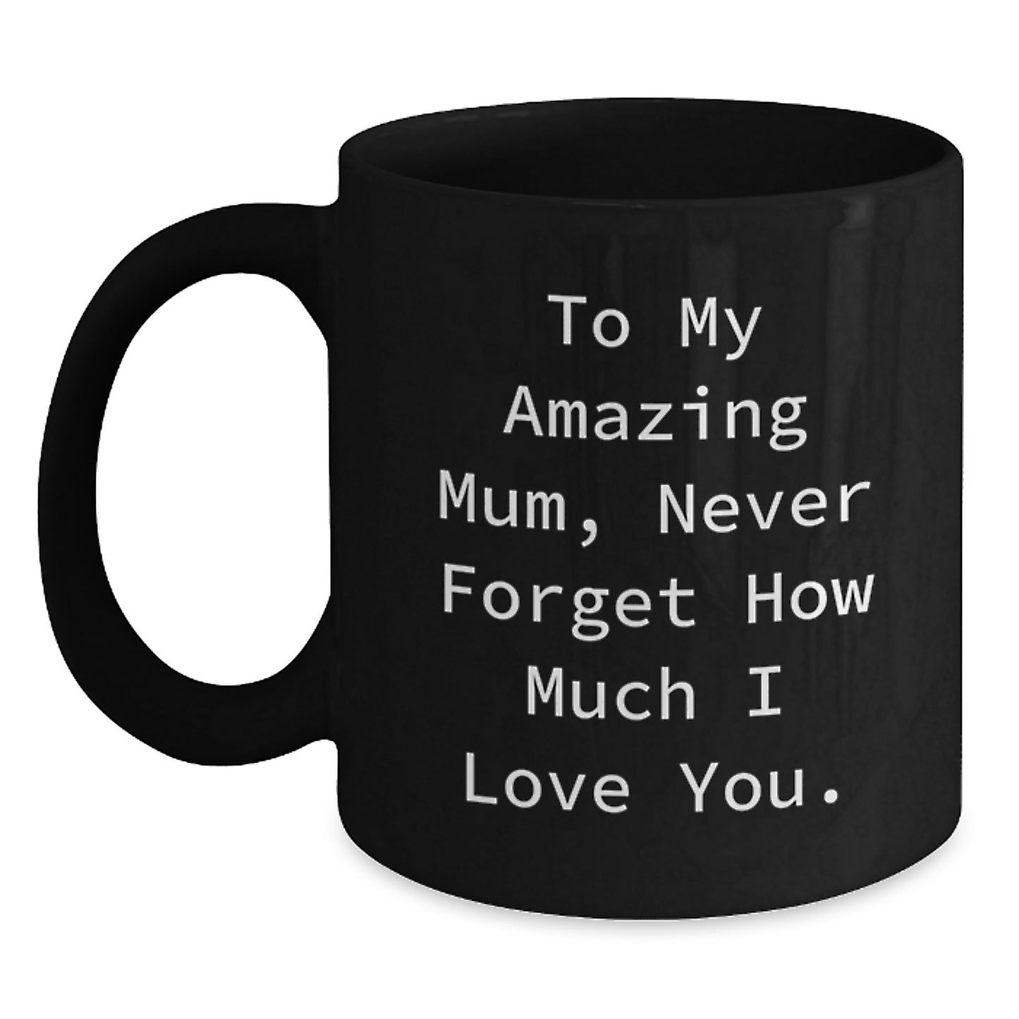 Funny Mum Gifts from Men to My Amazing Mum, Birthday Unique Gifts for Mum, 11oz or 15oz Black Coffee Mug - Main
