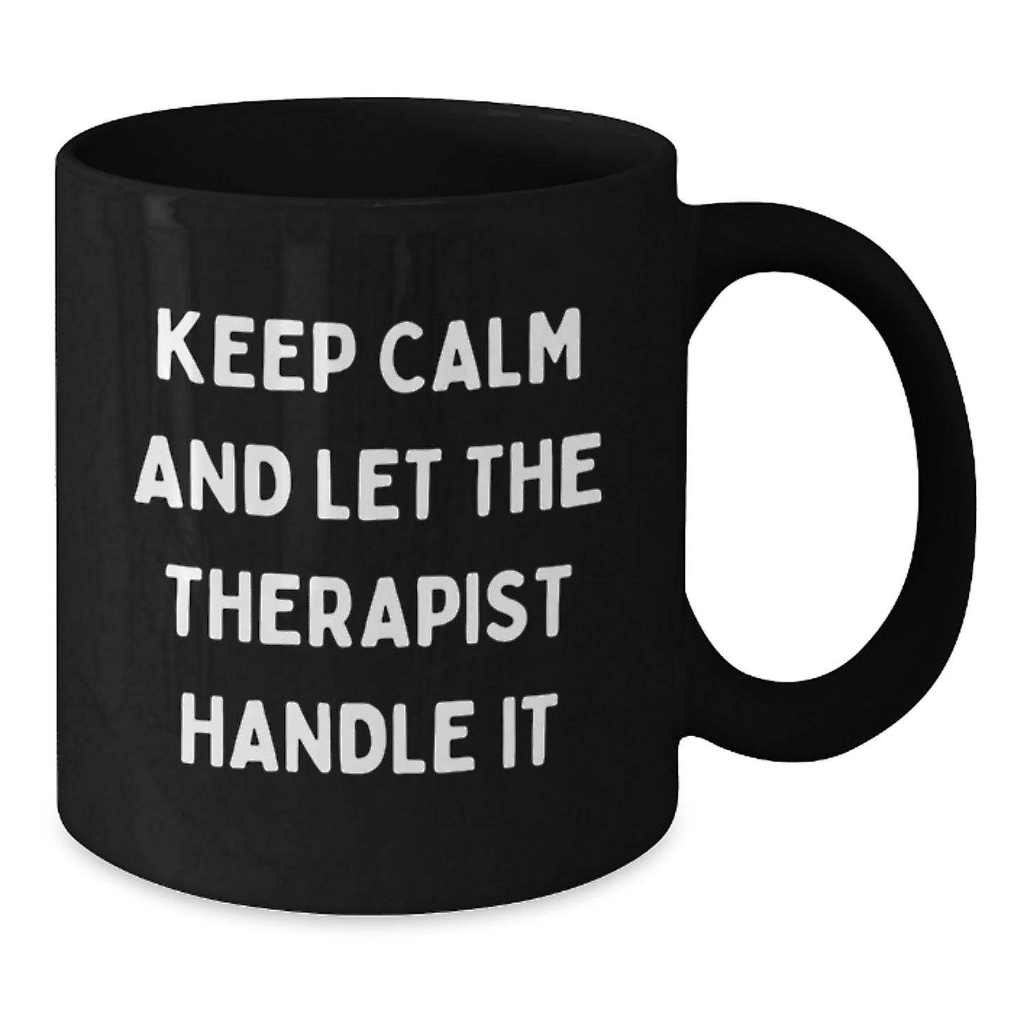 Funny Therapist Gifts from Friends for Graduation - Keep Calm And Let The Therapist Handle It Black Coffee Mug, 11oz or 15oz - Additional