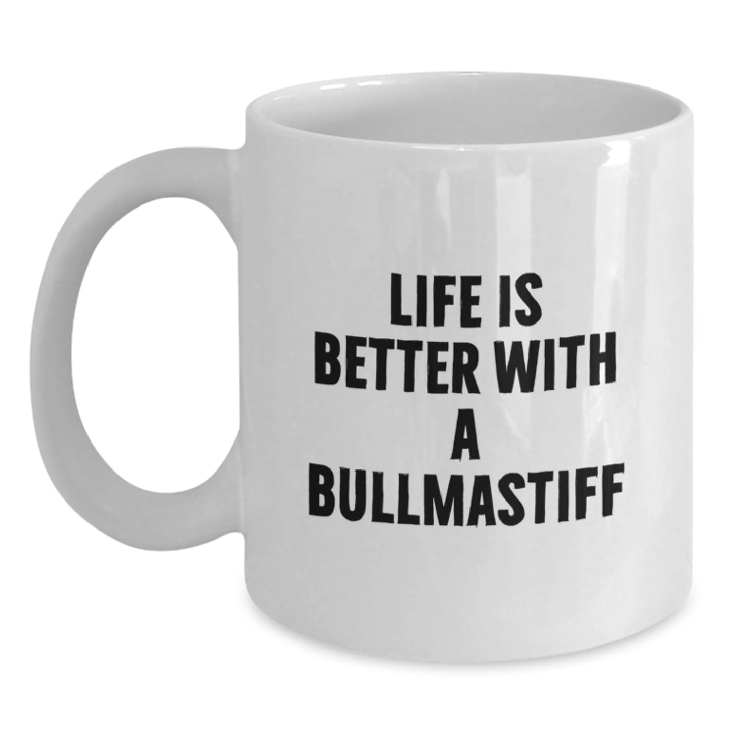 Funny Bullmastiff Dog Lover Gifts from Friends - Life Is Better With A Bullmastiff, White Coffee Mug for Birthday - Main