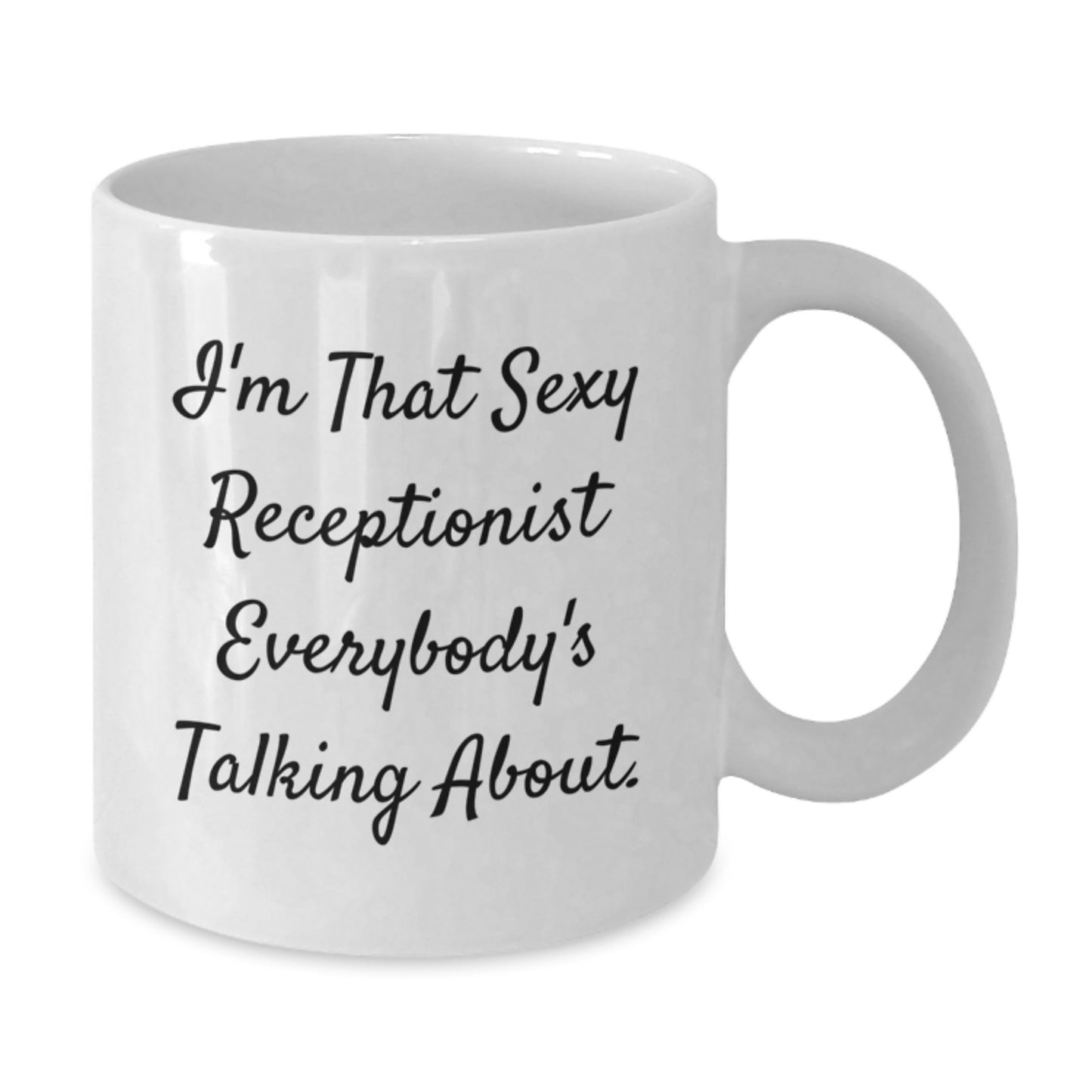 Funny Receptionist Gifts from Women, White Coffee Mug for Graduation, 'I'm That Sexy Receptionist Everybody's Talking About.' Quotes - Additional