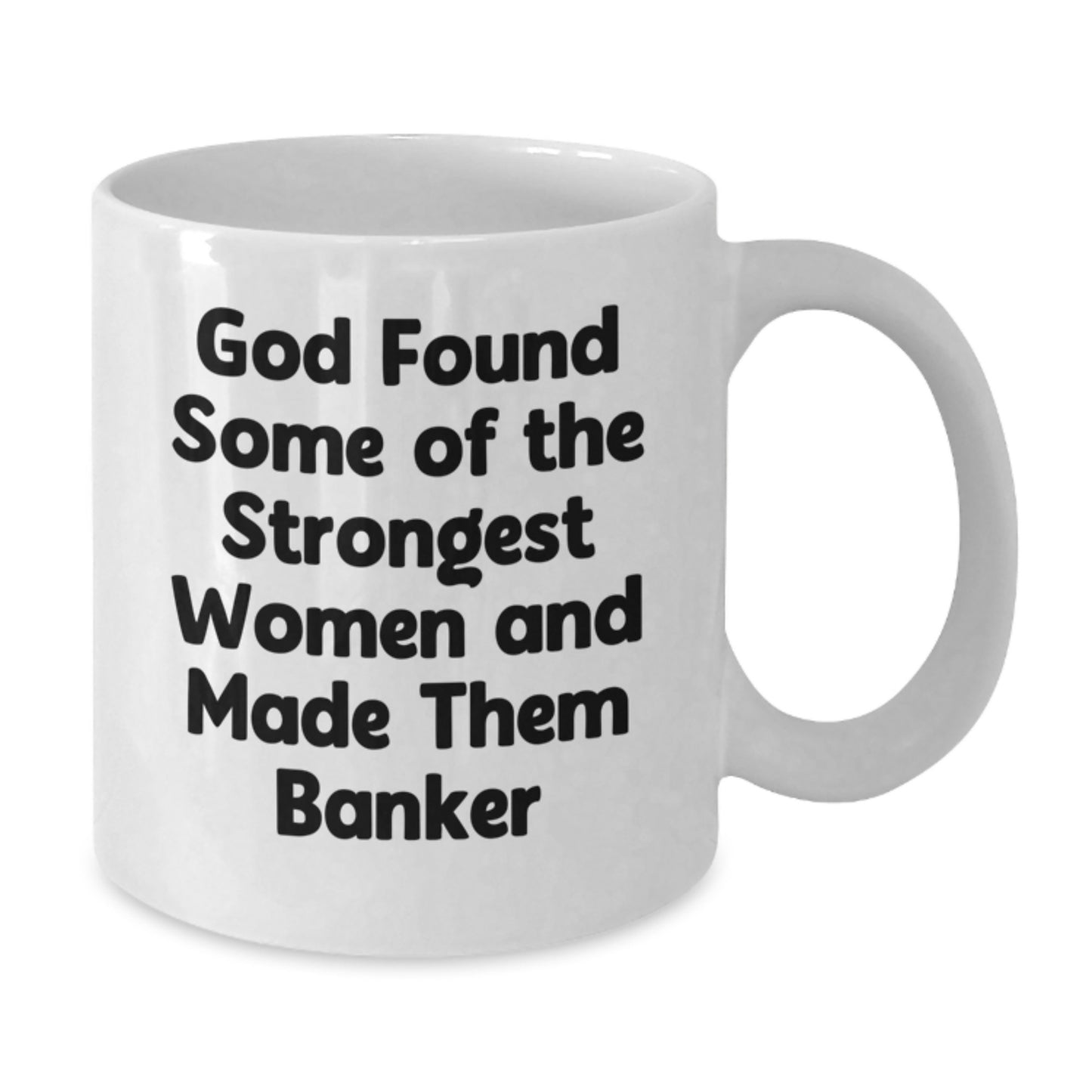 Funny Banker Quotes White Coffee Mug, Gifts from Friends, Birthday Unique Gifts for Banker, Inspirational Women, 11oz or 15oz Capacity, Ceramic, Microwave, and Dishwasher Safe - Additional