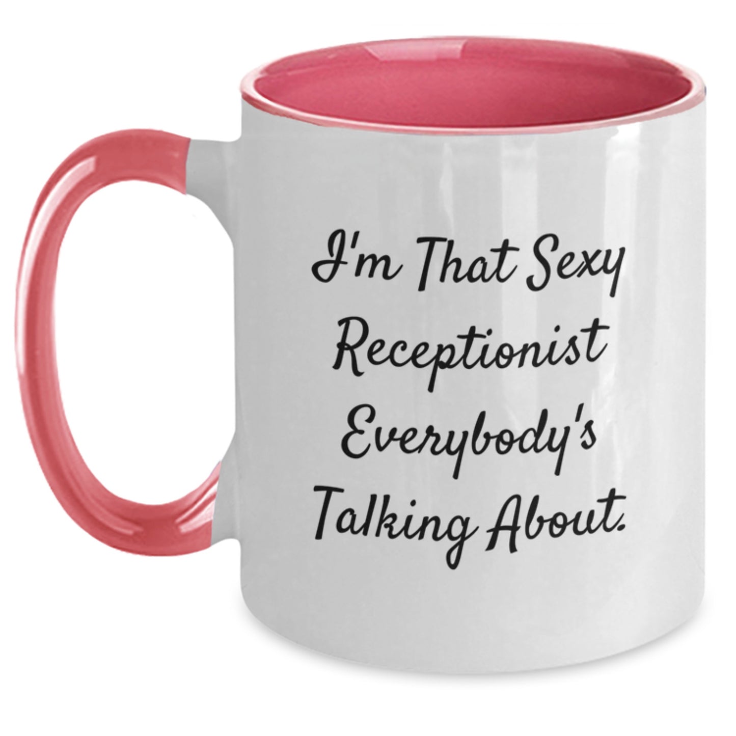 Funny Receptionist Gifts, I'm That Sexy Receptionist Everybody's Talking About., Gifts from Men to Receptionist for Graduation Unique Gifts, Two Tone Coffee Mug - Main