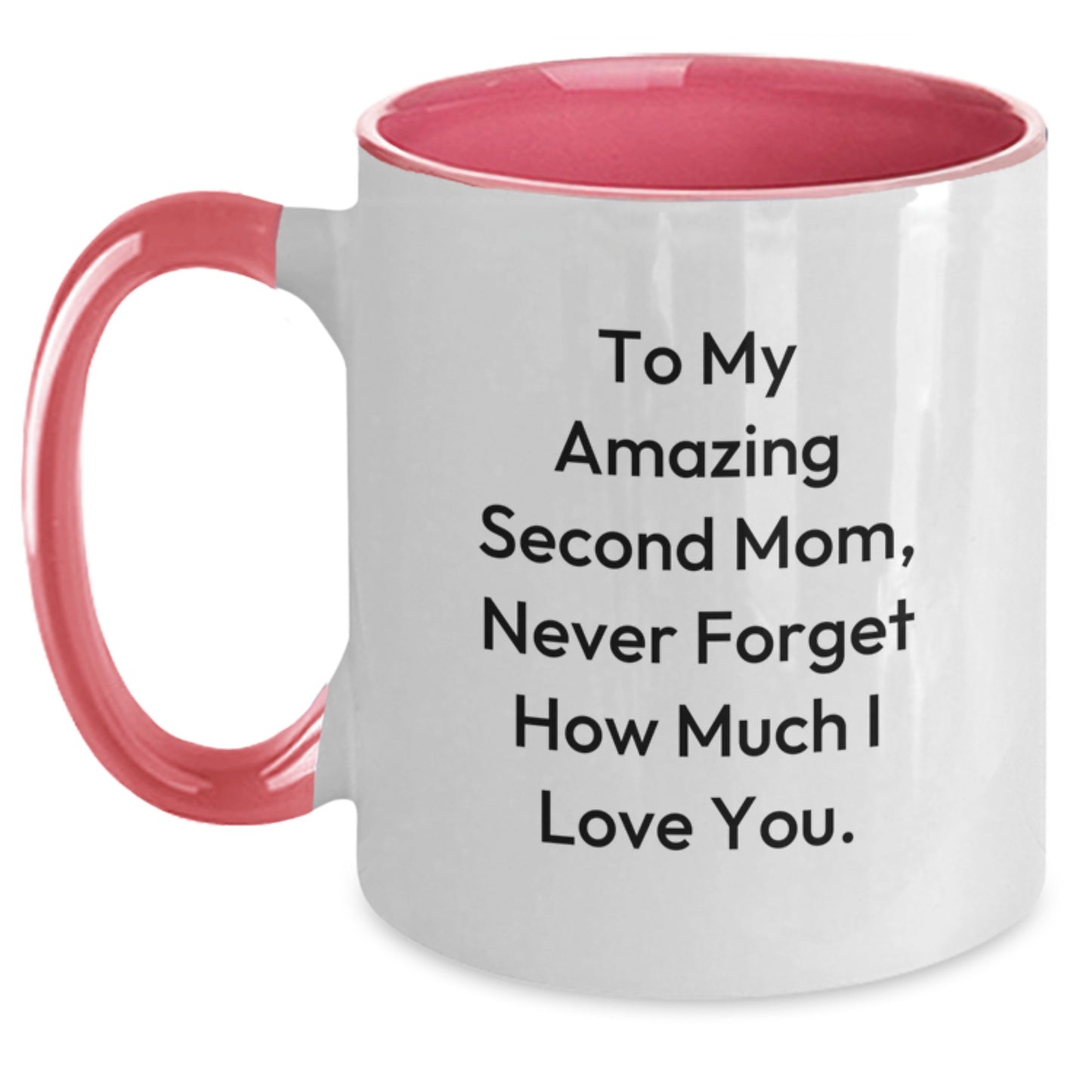 Funny Inspirational Second Mom Gifts from Family to My Amazing Second Mom, Never Forget How Much I Love You. Two Tone Coffee Mug for Graduation - Main