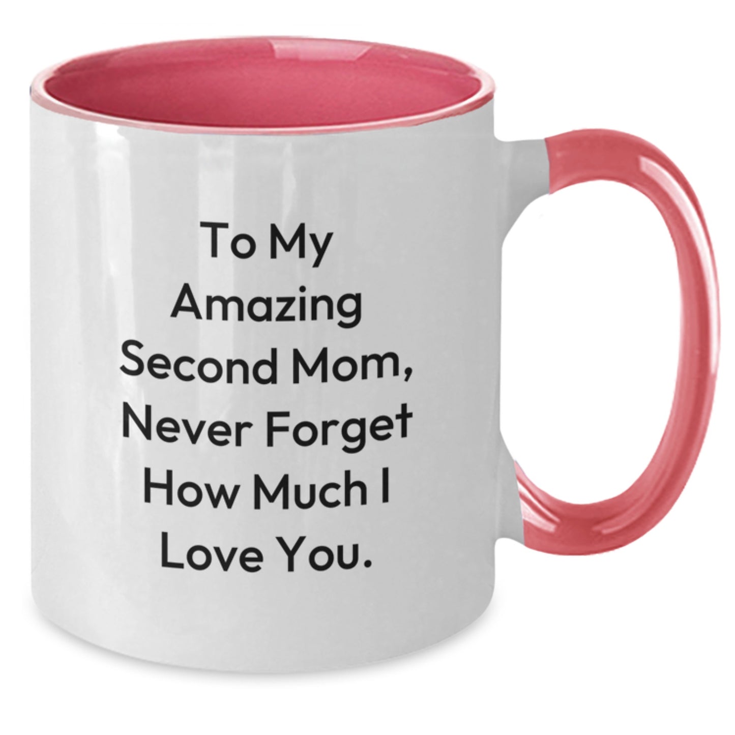 Funny Inspirational Second Mom Gifts from Family to My Amazing Second Mom, Never Forget How Much I Love You. Two Tone Coffee Mug for Graduation - Additional