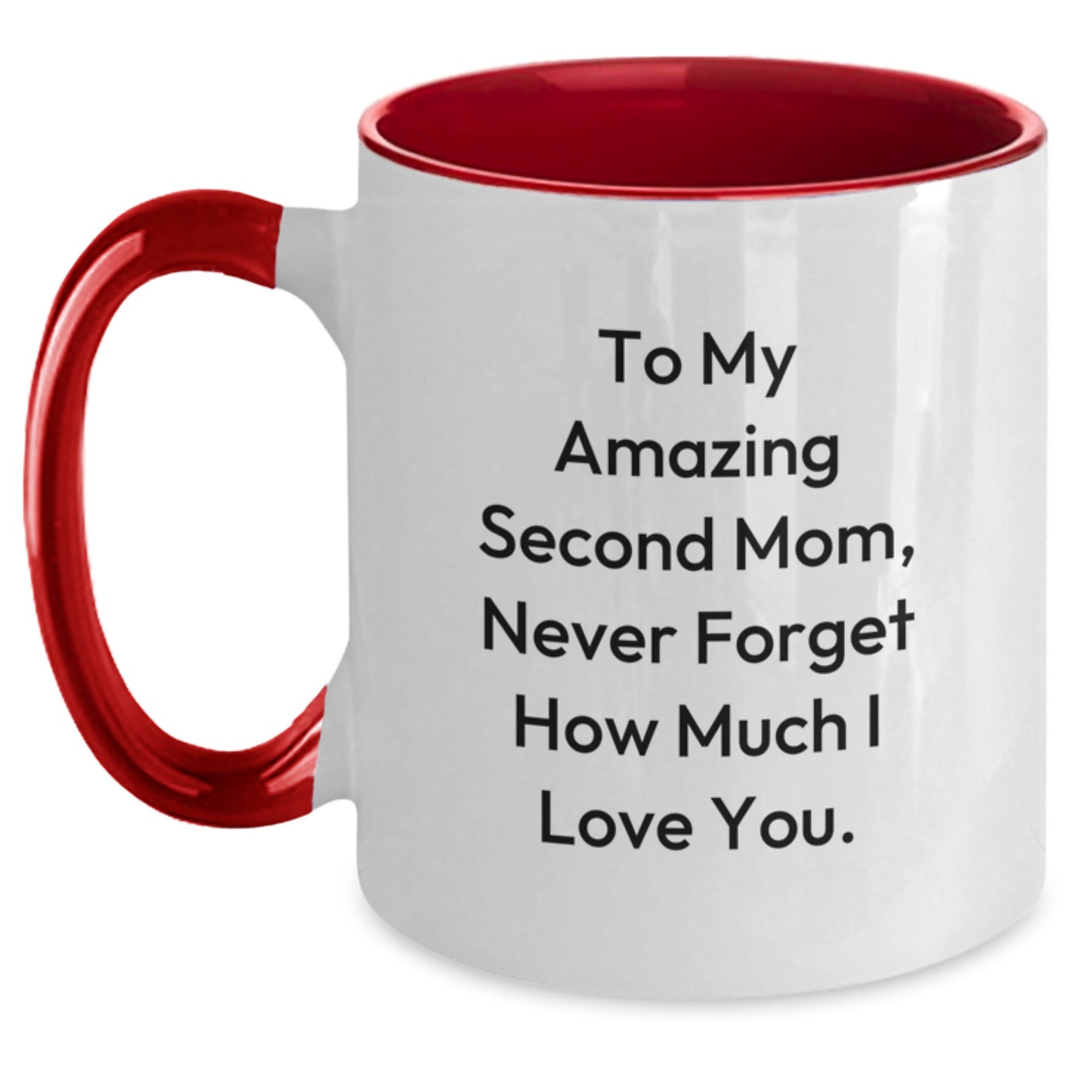 Funny Inspirational Second Mom Gifts from Family to My Amazing Second Mom, Never Forget How Much I Love You. Two Tone Coffee Mug for Graduation - Main