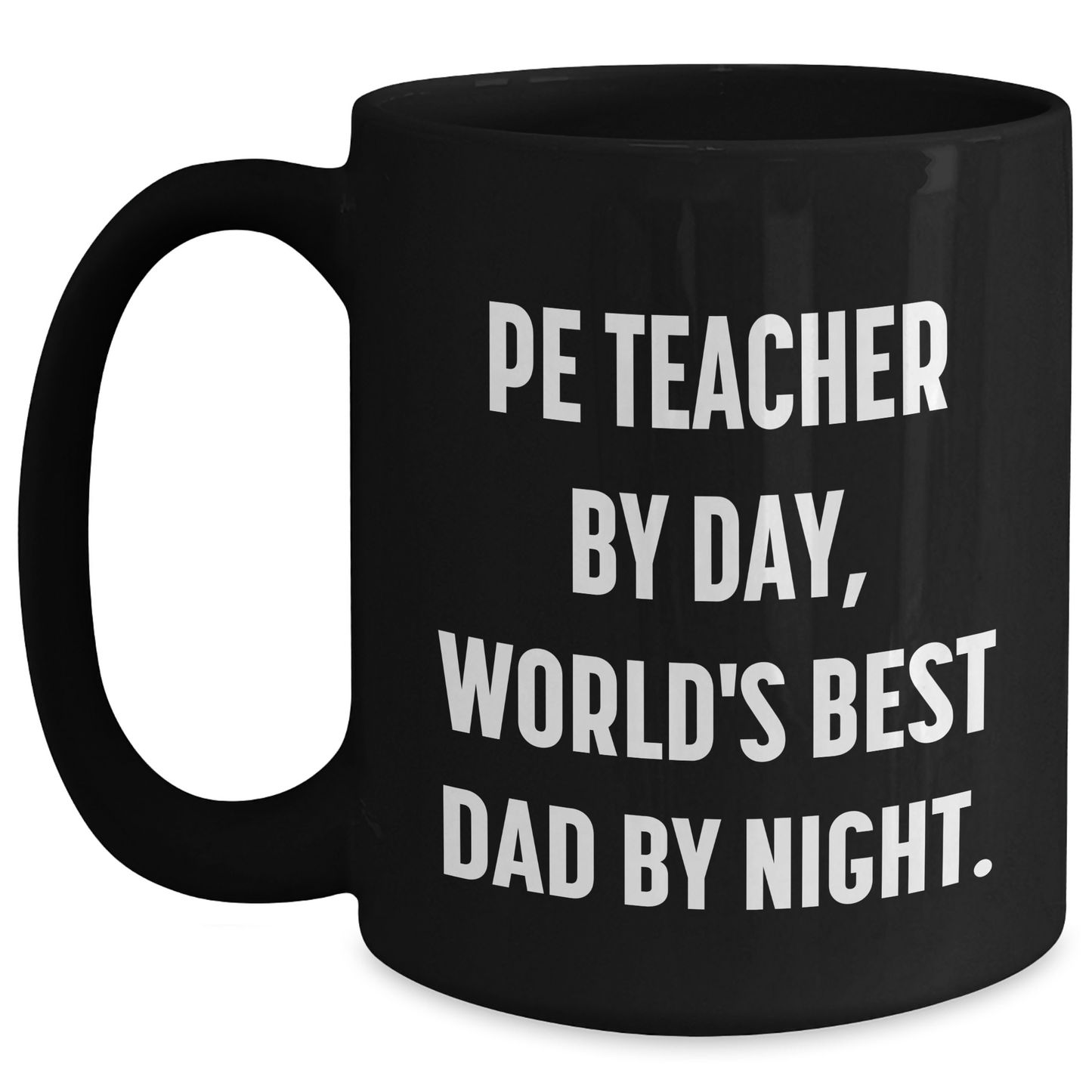Funny PE Teacher Gifts from Dad - PE Teacher By Day, World's Best Dad By Night. Black Coffee Mug for Mother's Day - Main