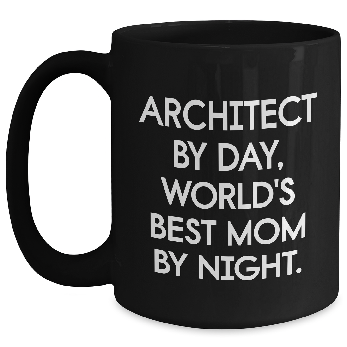 Architect By Day, World's Best Mom By Night. Funny Architect Gifts for Dad on Father's Day - Black Coffee Mug - Main