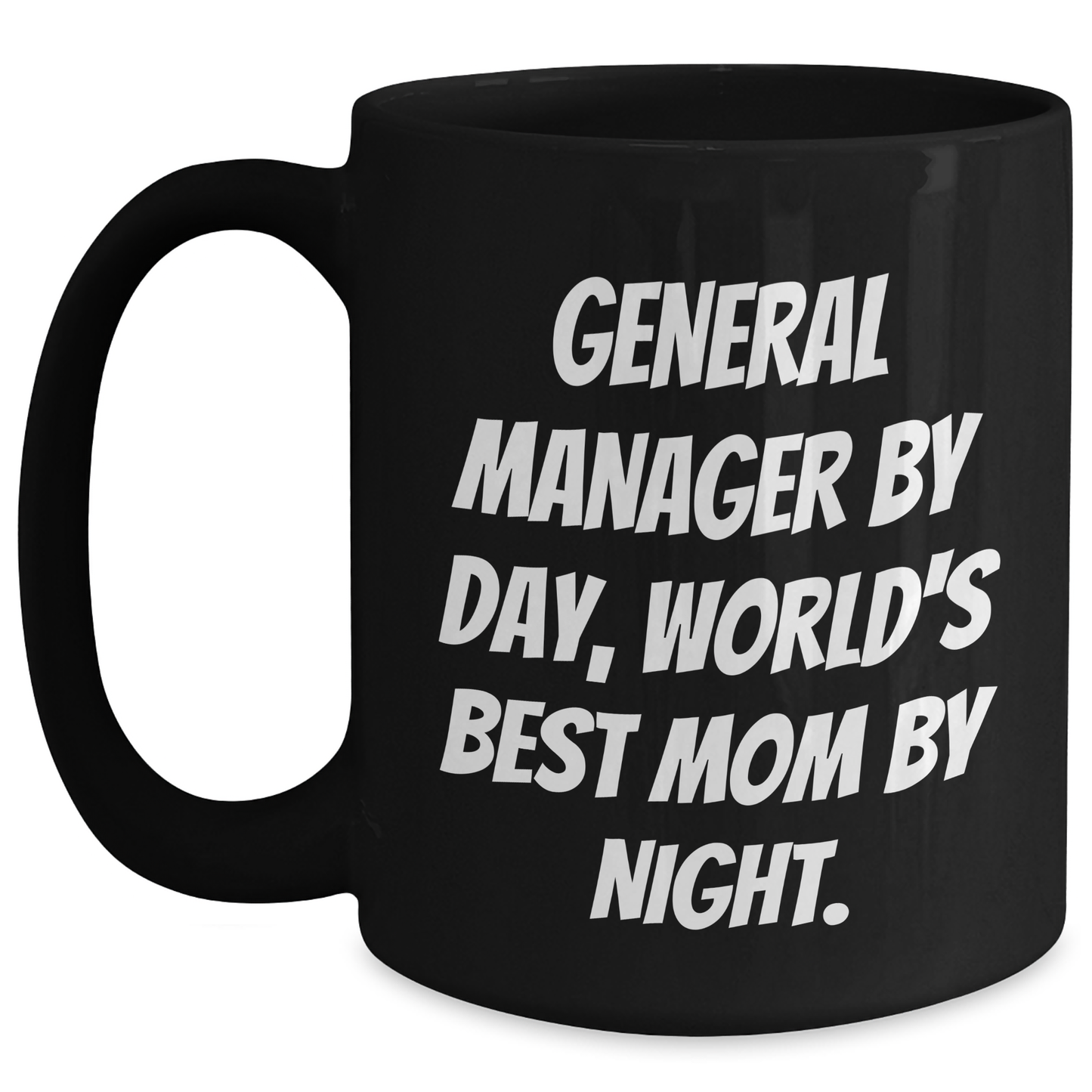 General Manager Gifts - Funny Coffee Mug for Dad's Office, Gifts from Family to General Manager By Day, World's Best Mom By Night. - Main