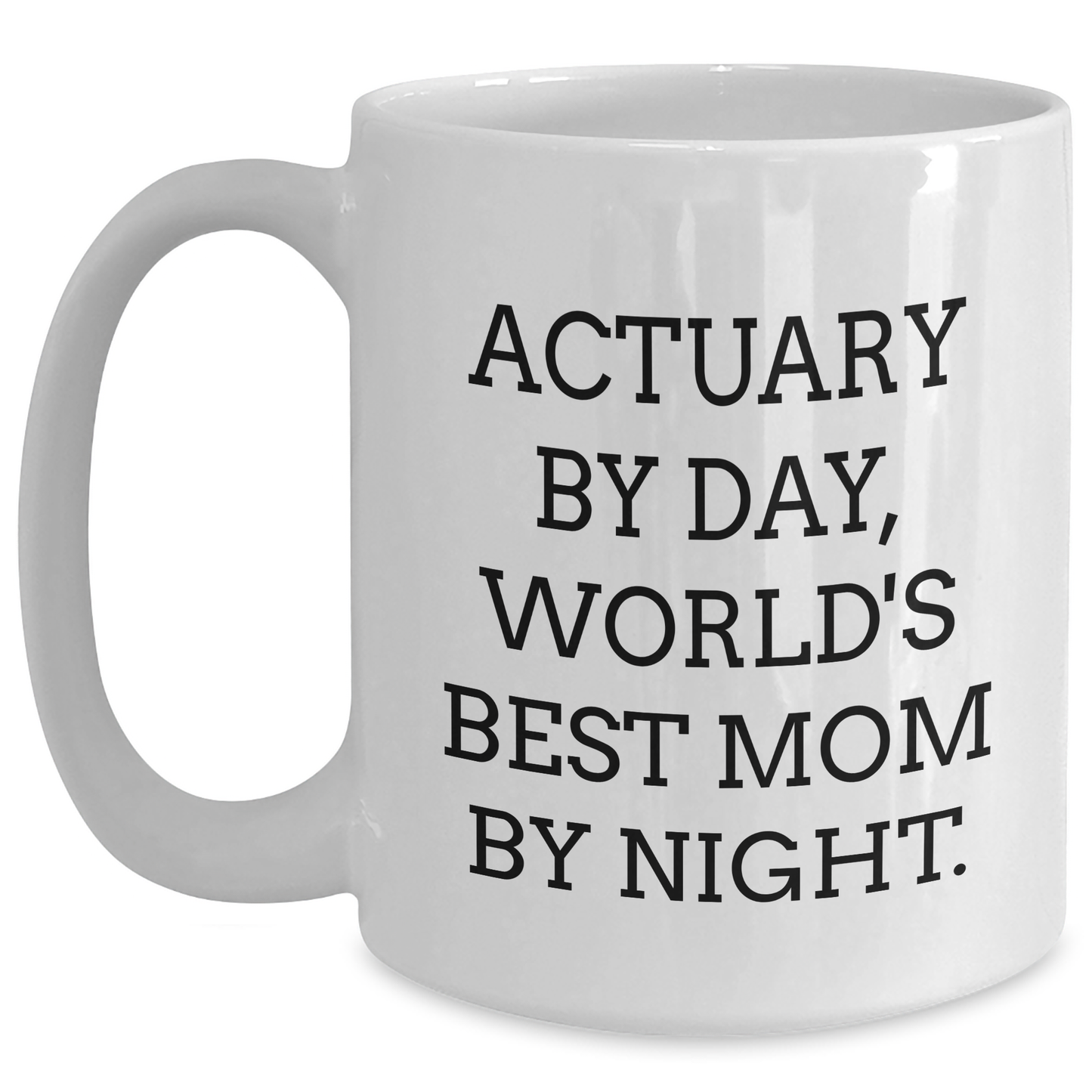 Actuary Gifts, Funny Quote White Coffee Mug, Gifts from Mom to Actuary Dad, Father's Day Unique Gifts - Main