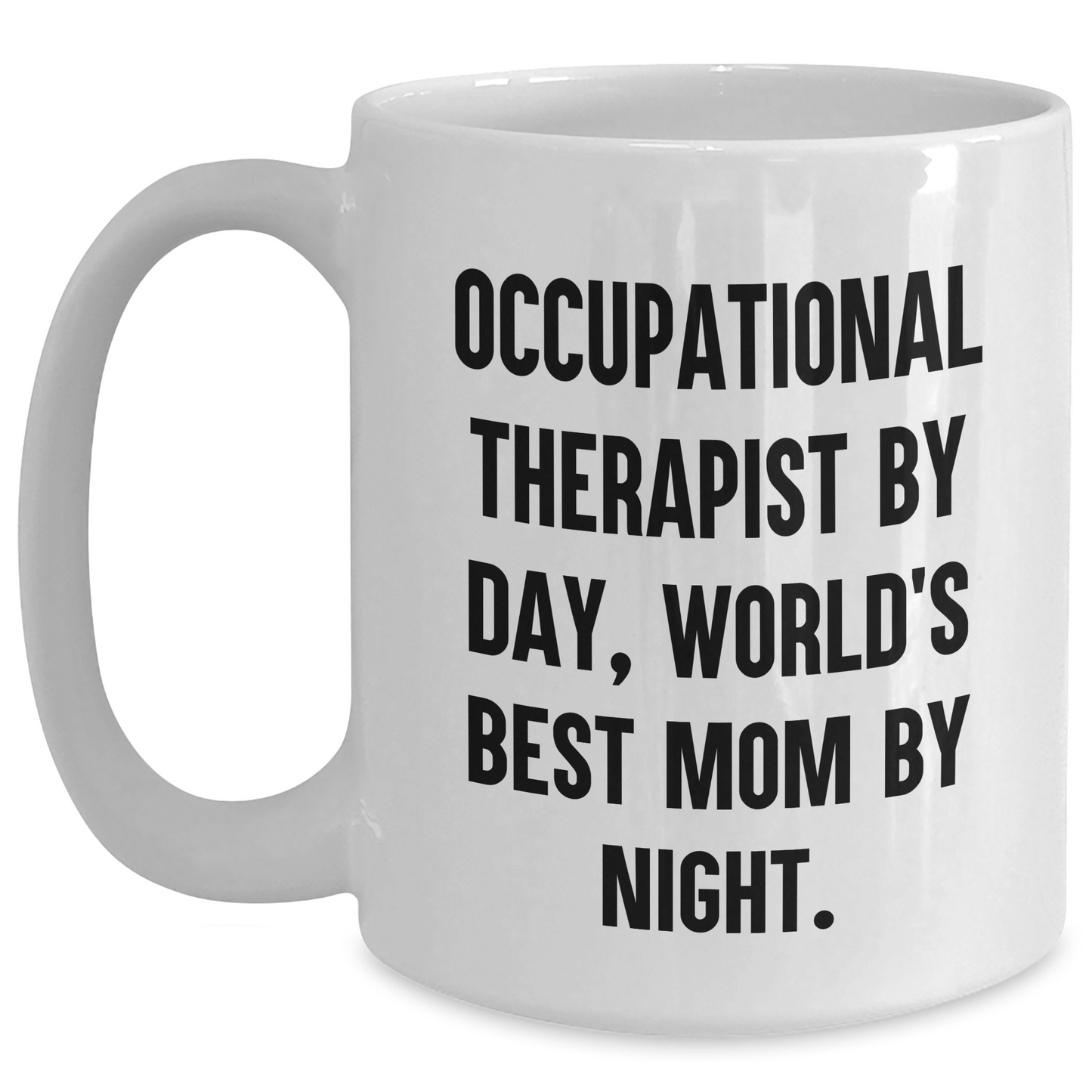 Occupational Therapist Gifts, Funny Quote Mugs, Gifts from Family to Men, White Coffee Mug, 11oz or 15oz, Ceramic, Microwave, Dishwasher Safe for Father's Day - Main