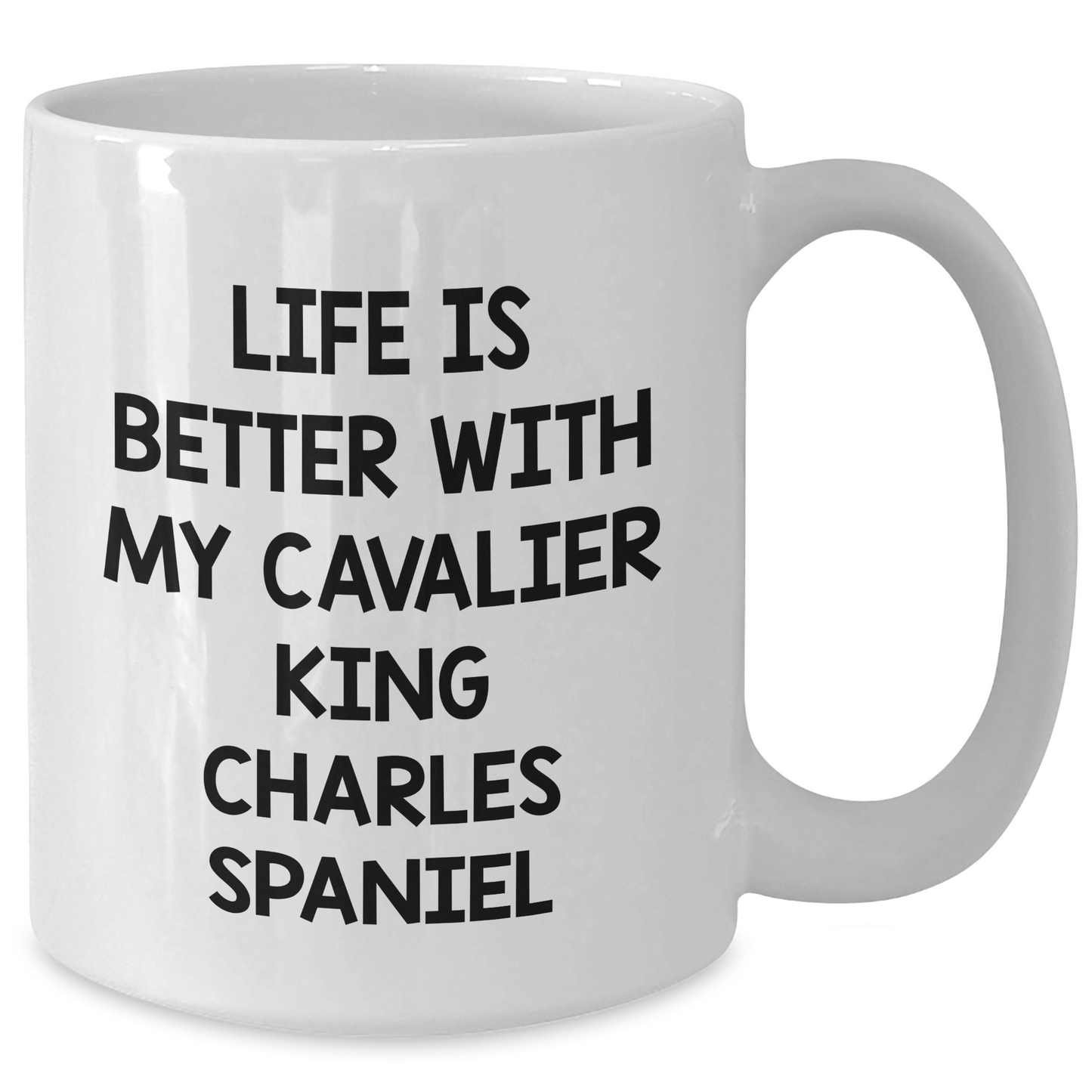 Cavalier King Charles Spaniel Dog Gifts, Funny Quote Coffee Mug, Gifts from Men to Friends and Family for Father's Day, White 11oz or 15oz Ceramic Mug - Additional