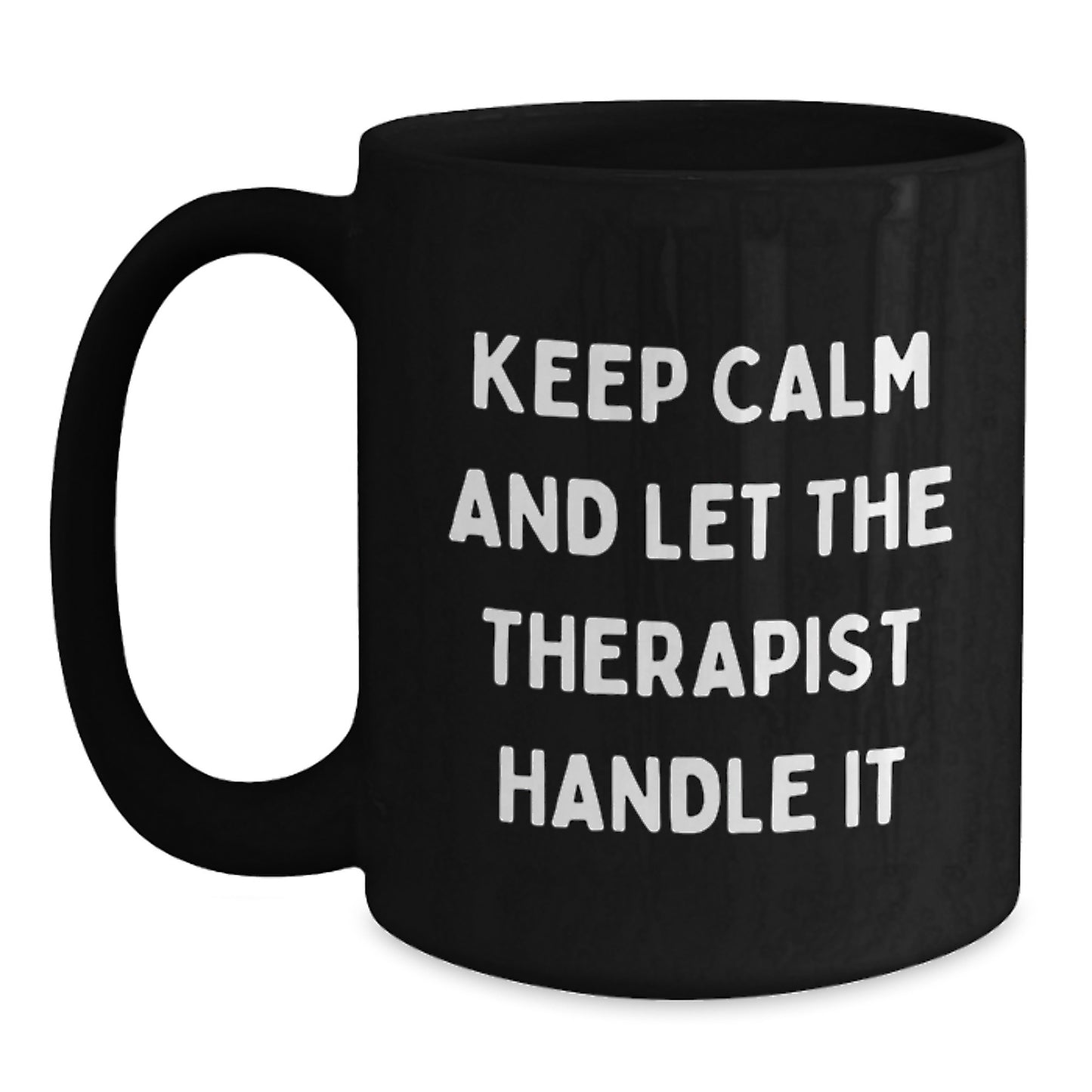 Funny Therapist Gifts from Friends for Graduation - Keep Calm And Let The Therapist Handle It Black Coffee Mug, 11oz or 15oz - Main