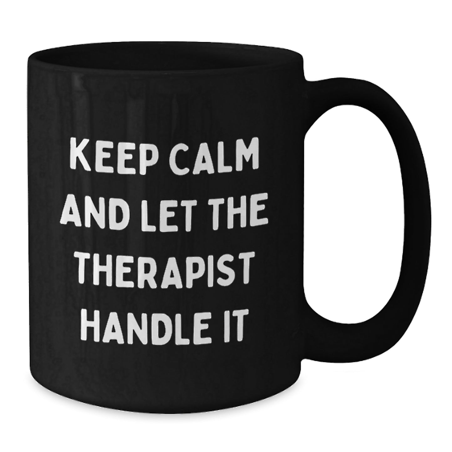 Funny Therapist Gifts from Friends for Graduation - Keep Calm And Let The Therapist Handle It Black Coffee Mug, 11oz or 15oz - Additional