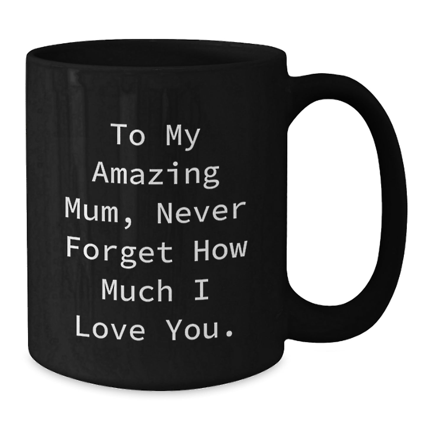 Funny Mum Gifts from Men to My Amazing Mum, Birthday Unique Gifts for Mum, 11oz or 15oz Black Coffee Mug - Additional