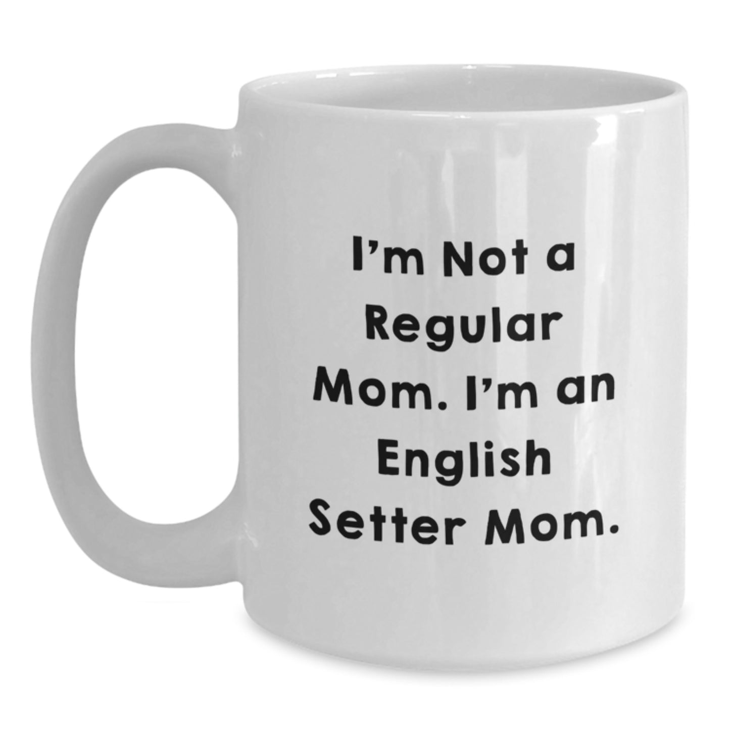 Funny English Setter Dog Mom, Gifts for Her from Friends, White Coffee Mug, Birthday Unique Presents - Main