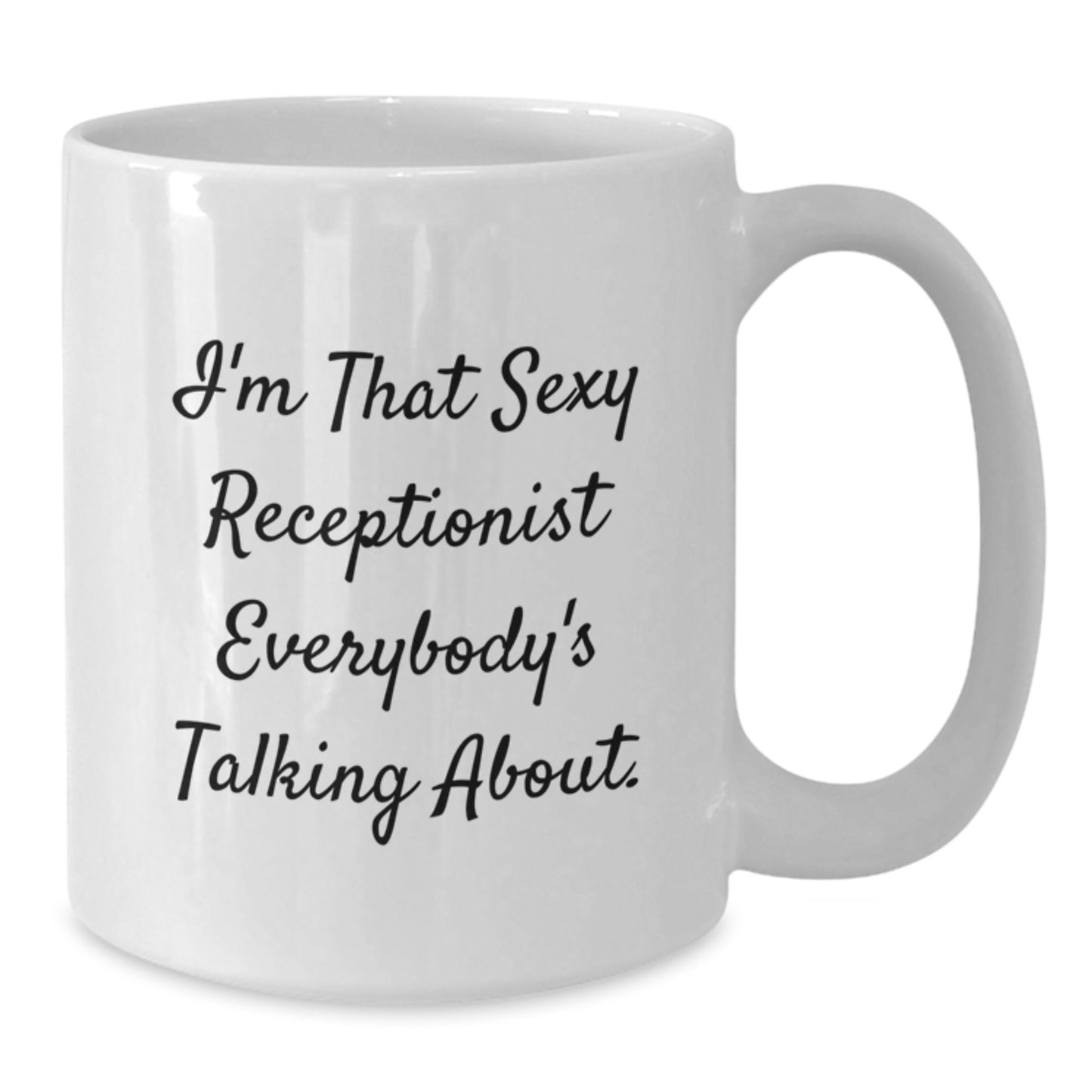 Funny Receptionist Gifts from Women, White Coffee Mug for Graduation, 'I'm That Sexy Receptionist Everybody's Talking About.' Quotes - Additional