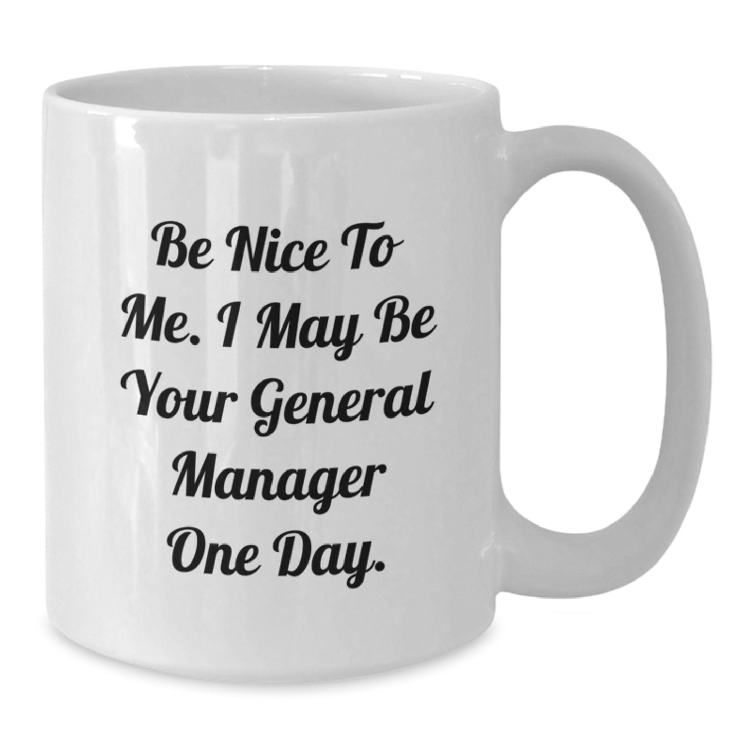 Funny General Manager Gifts from Friends - Be Nice To Me. I May Be Your General Manager One Day. - Unique Graduation Gifts for Men or Women - Additional