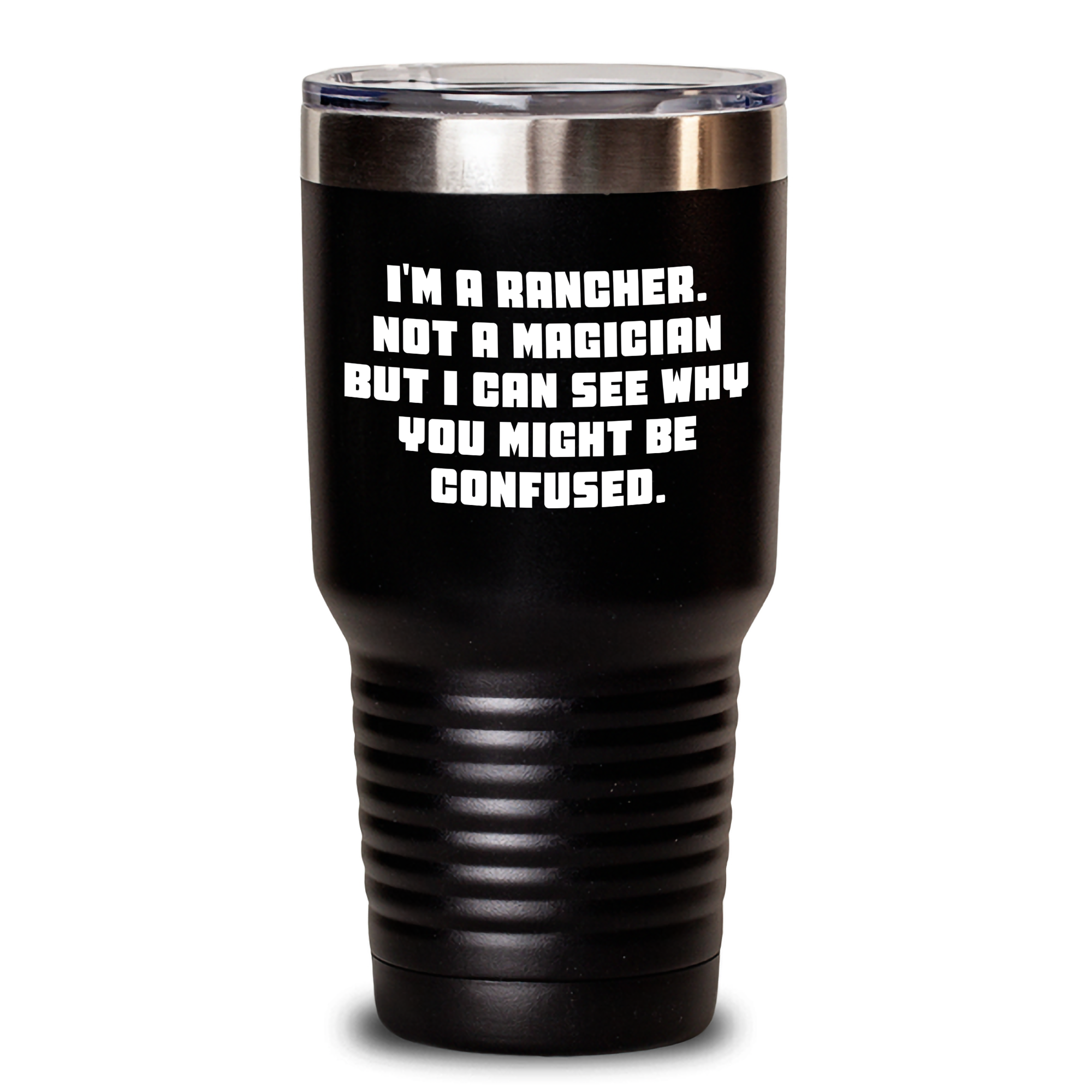 Funny Rancher Gifts from Friends - I'm A Rancher. Not A Magician But I Can See Why You Might Be Confused. - Tumbler for Graduation, 20oz or 30oz, Stainless Steel, Powder Coating - Main