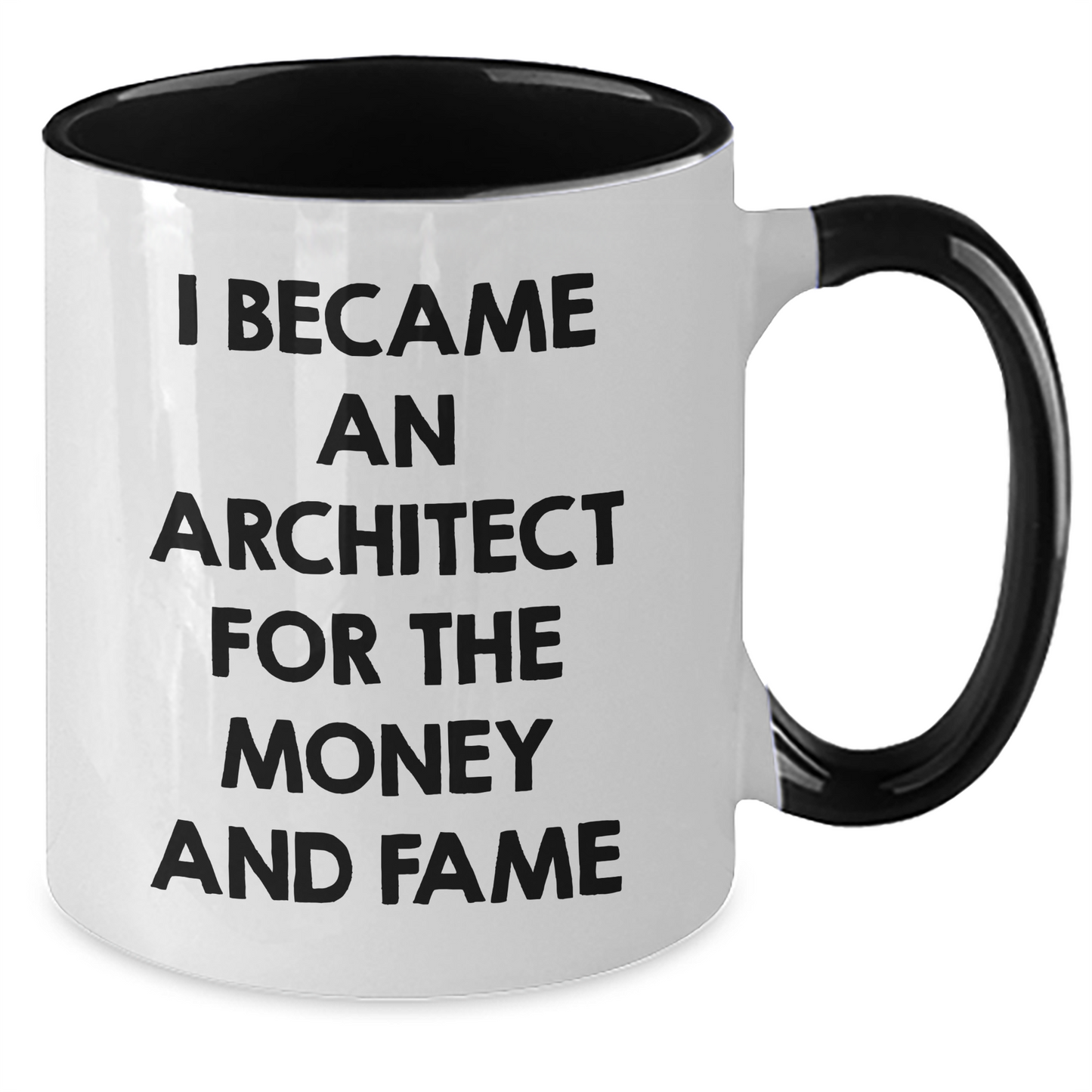 Funny Architect Quotes Gifts from Friends for Mother's Day Two Tone Coffee Mug, I Became An Architect For The Money And Fame, 11oz Ceramic - Additional
