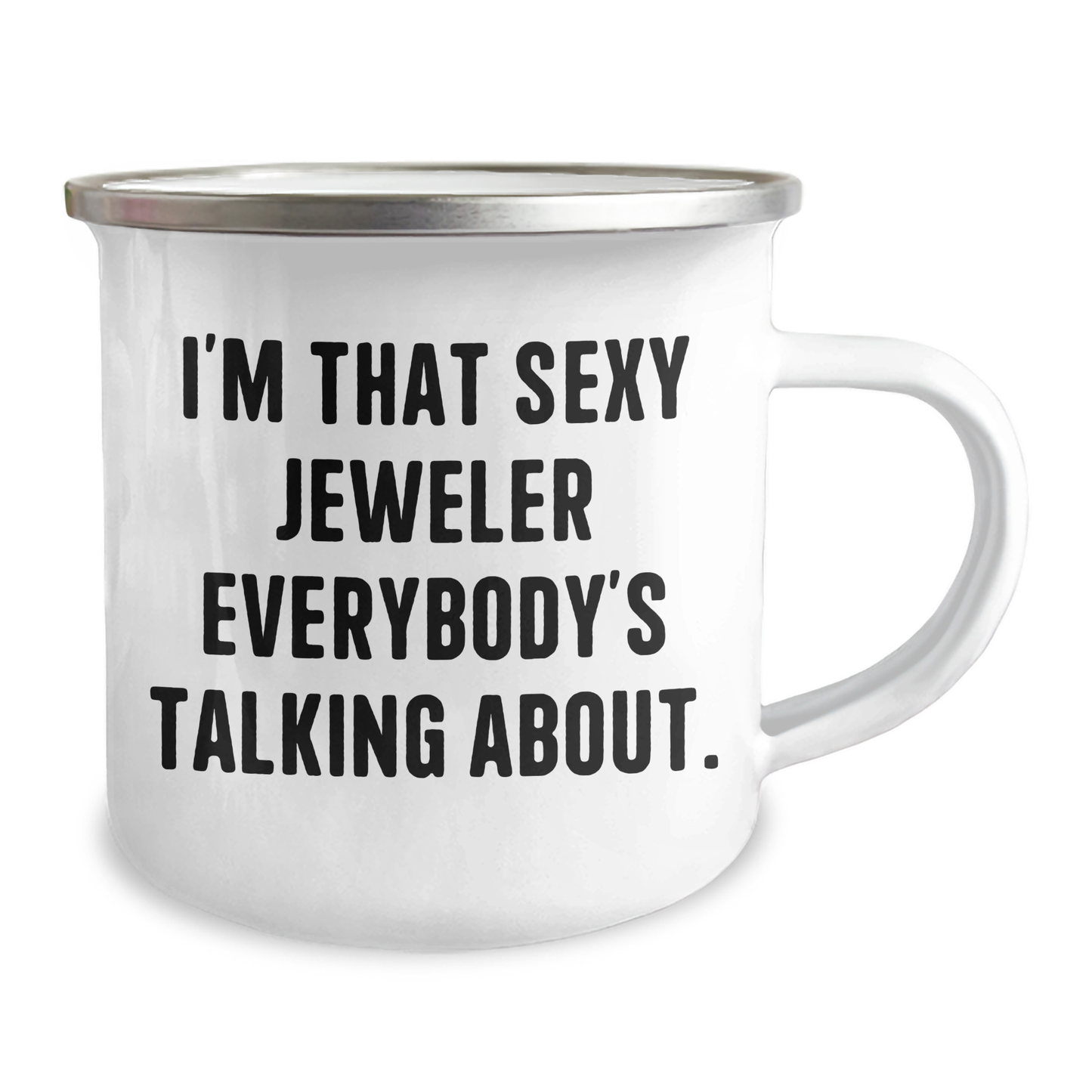 Sexy Jeweler Gifts from Men to Women - I'm That Sexy Jeweler Everybody's Talking About, Mother's Day Unique Gifts, Camping Mug for Jeweler Enthusiasts, 12 oz Stainless Steel with Enamel Finish - Image 2
