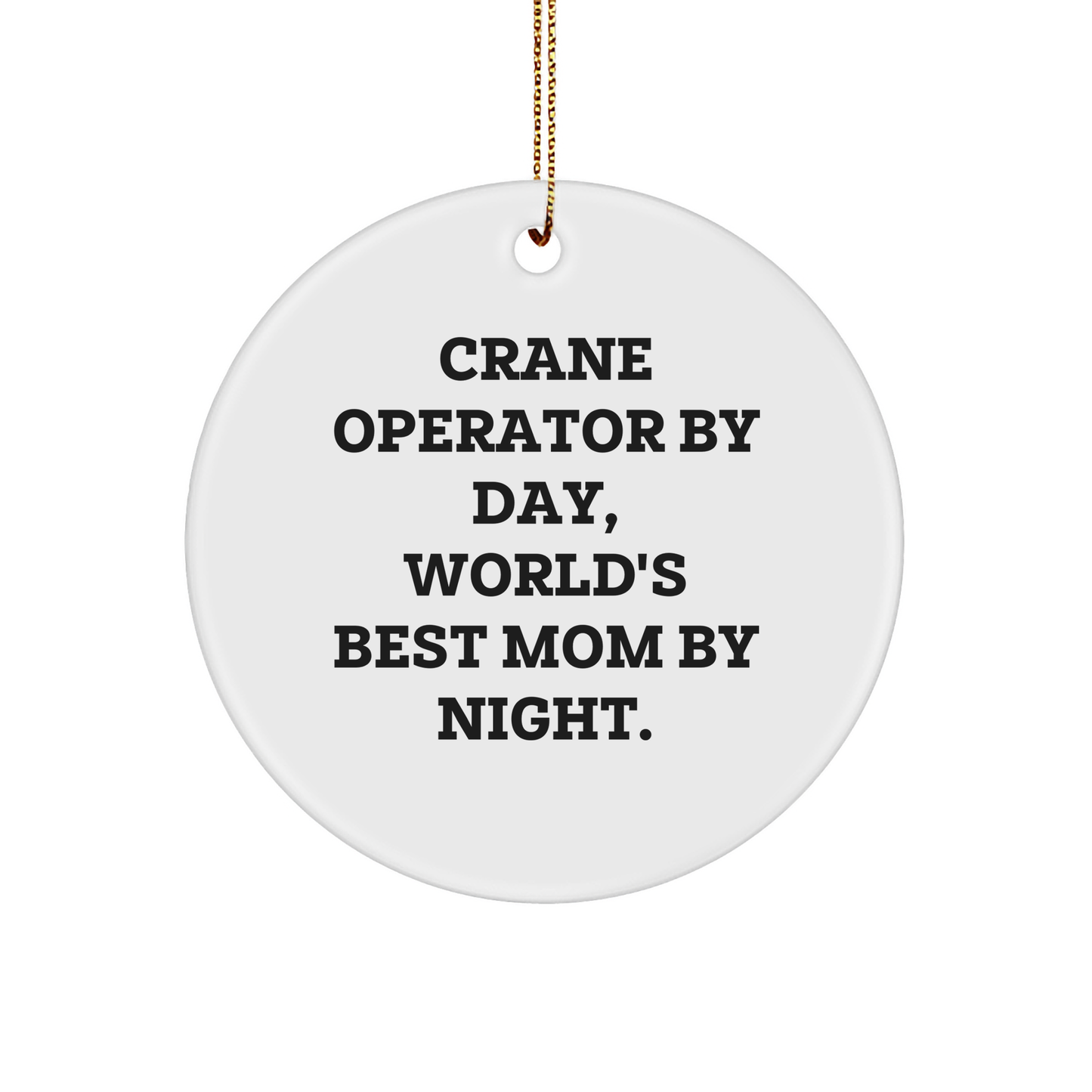 Crane Operator Gifts, Circle Ornament, Funny Quote 'Crane Operator By Day, World's Best Mom By Night.' - Gifts from Mom for Crane Operator, Unique Christmas Unique Gifts - Image 1