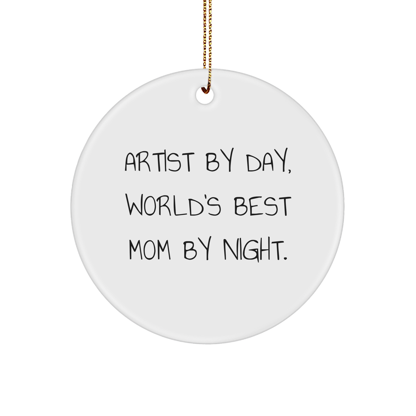 Artist Gifts by Day, World's Best Mom by Night Funny Circle Ornament, Gifts from Mom for Artists, Perfect for Christmas - Image 1