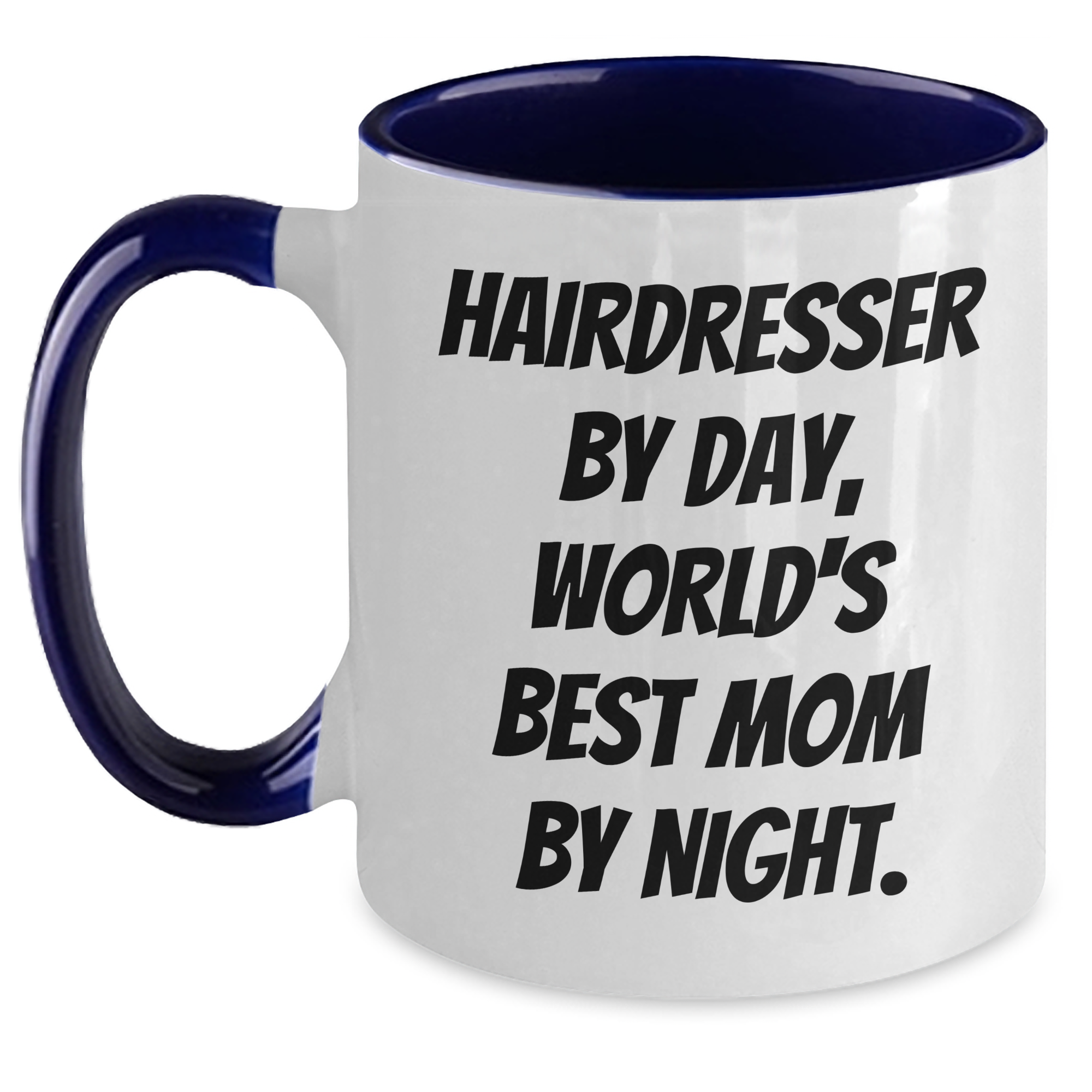 Hairdresser By Day, World's Best Mom By Night. Two Tone Coffee Mug, Funny Gift for Hairdresser, Father's Day Unique Gifts from Mom to Hairdresser - Main