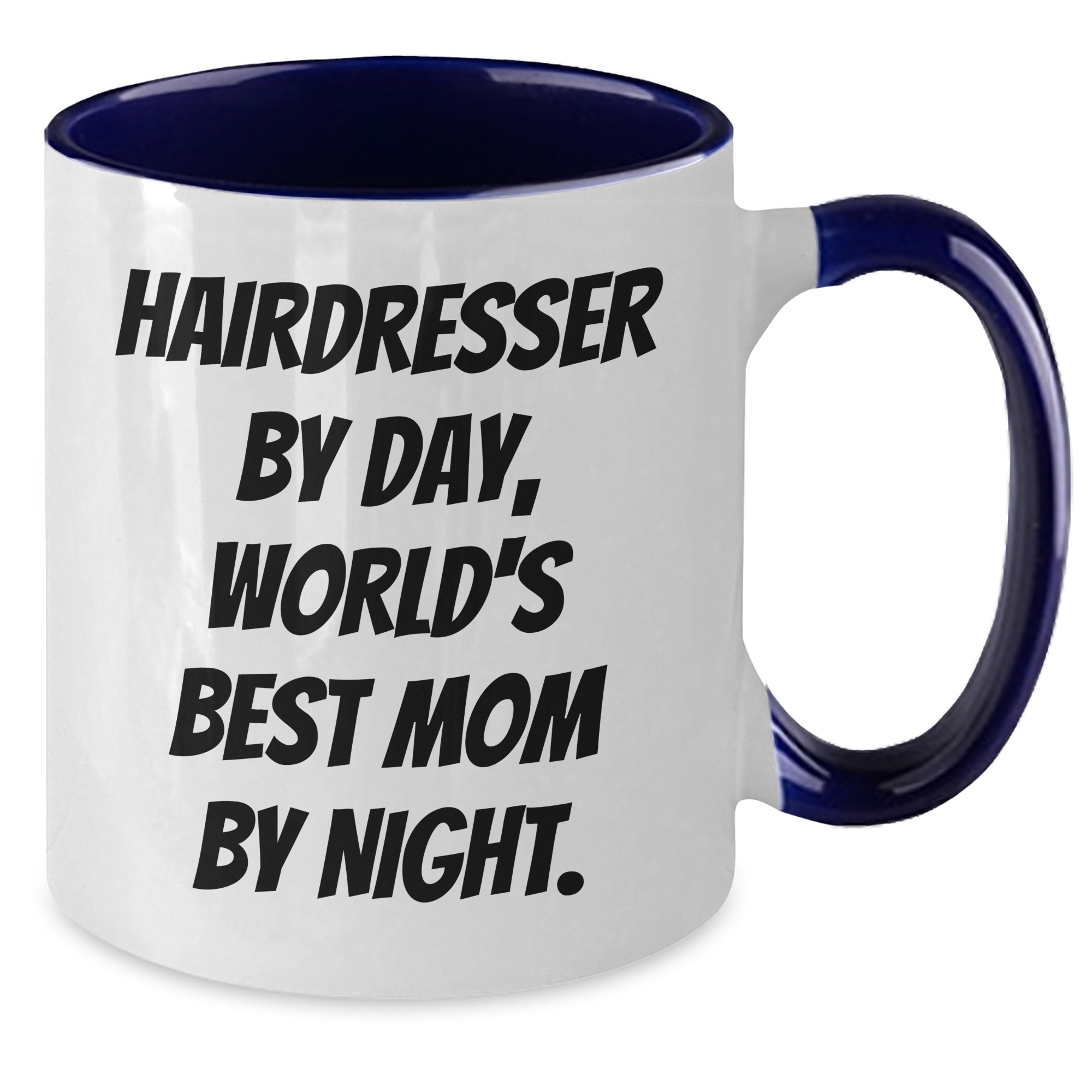 Hairdresser By Day, World's Best Mom By Night. Two Tone Coffee Mug, Funny Gift for Hairdresser, Father's Day Unique Gifts from Mom to Hairdresser - Additional