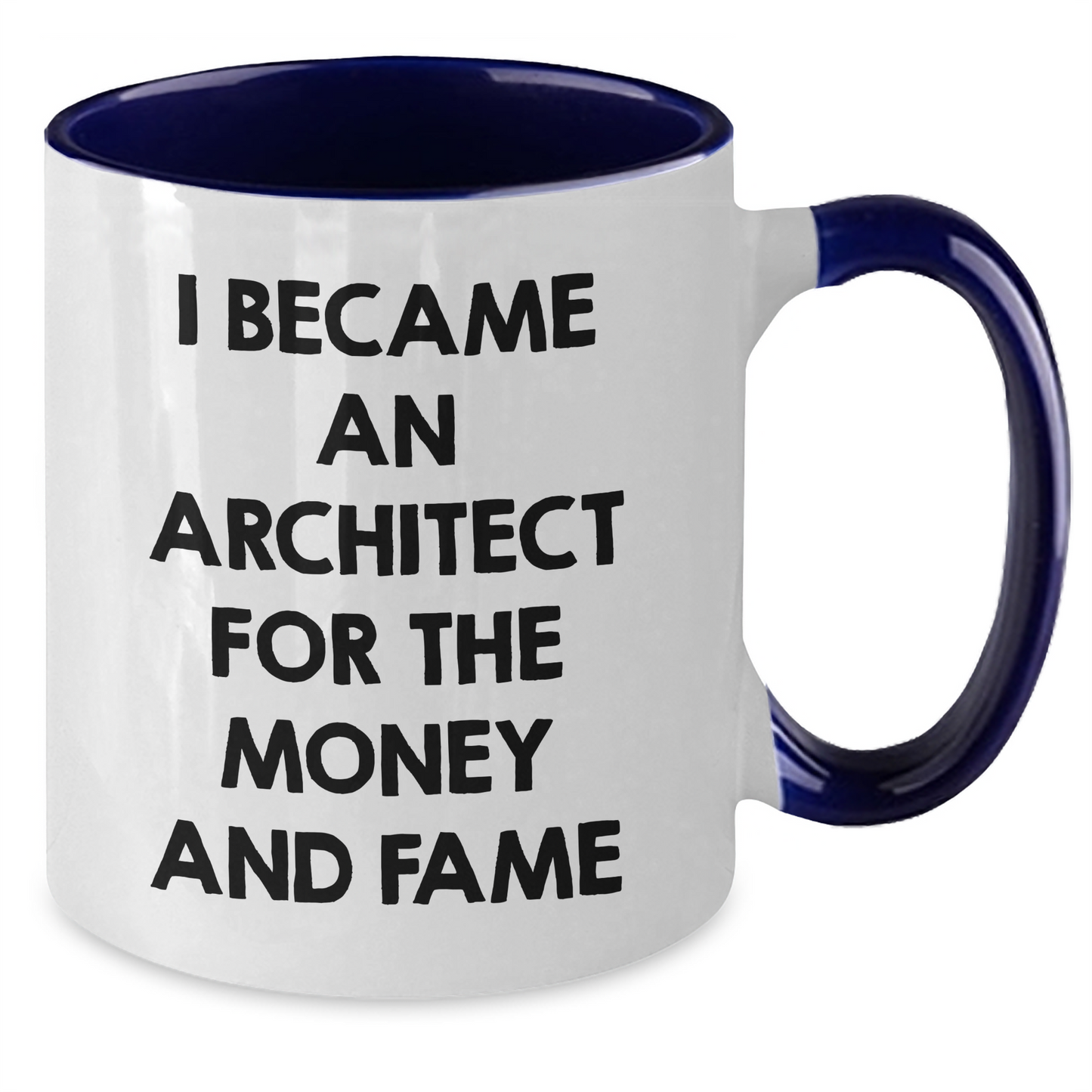 Funny Architect Quotes Gifts from Friends for Mother's Day Two Tone Coffee Mug, I Became An Architect For The Money And Fame, 11oz Ceramic - Additional