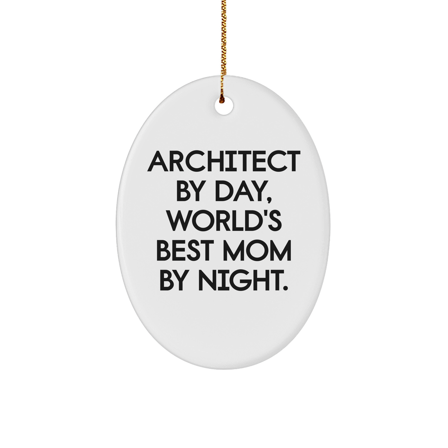 Architect Gifts from Women - Oval Ornament - 'Architect By Day, World's Best Mom By Night.' - Christmas Unique Gifts - Image 1