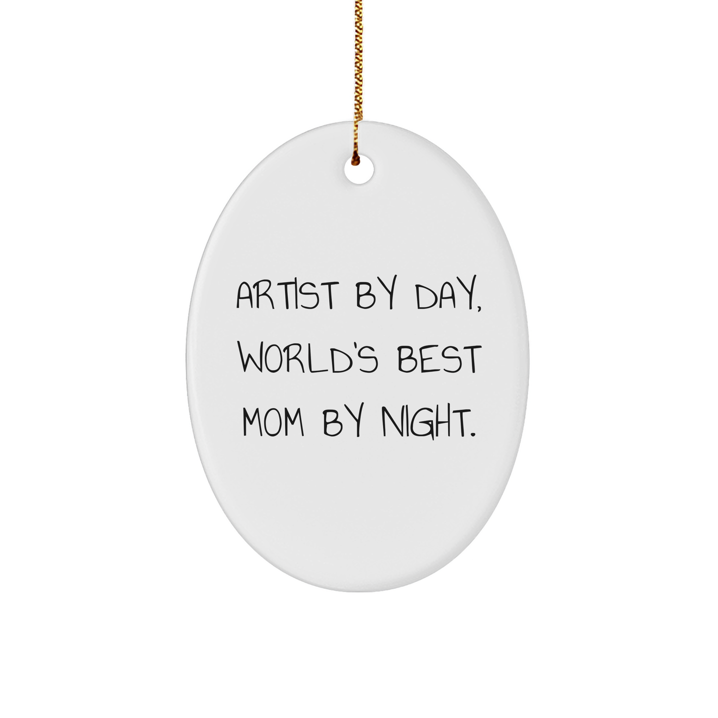 Artist Gifts from Friends and Family - Oval Ornament Funny Quote - Christmas Unique Gifts - Image 1