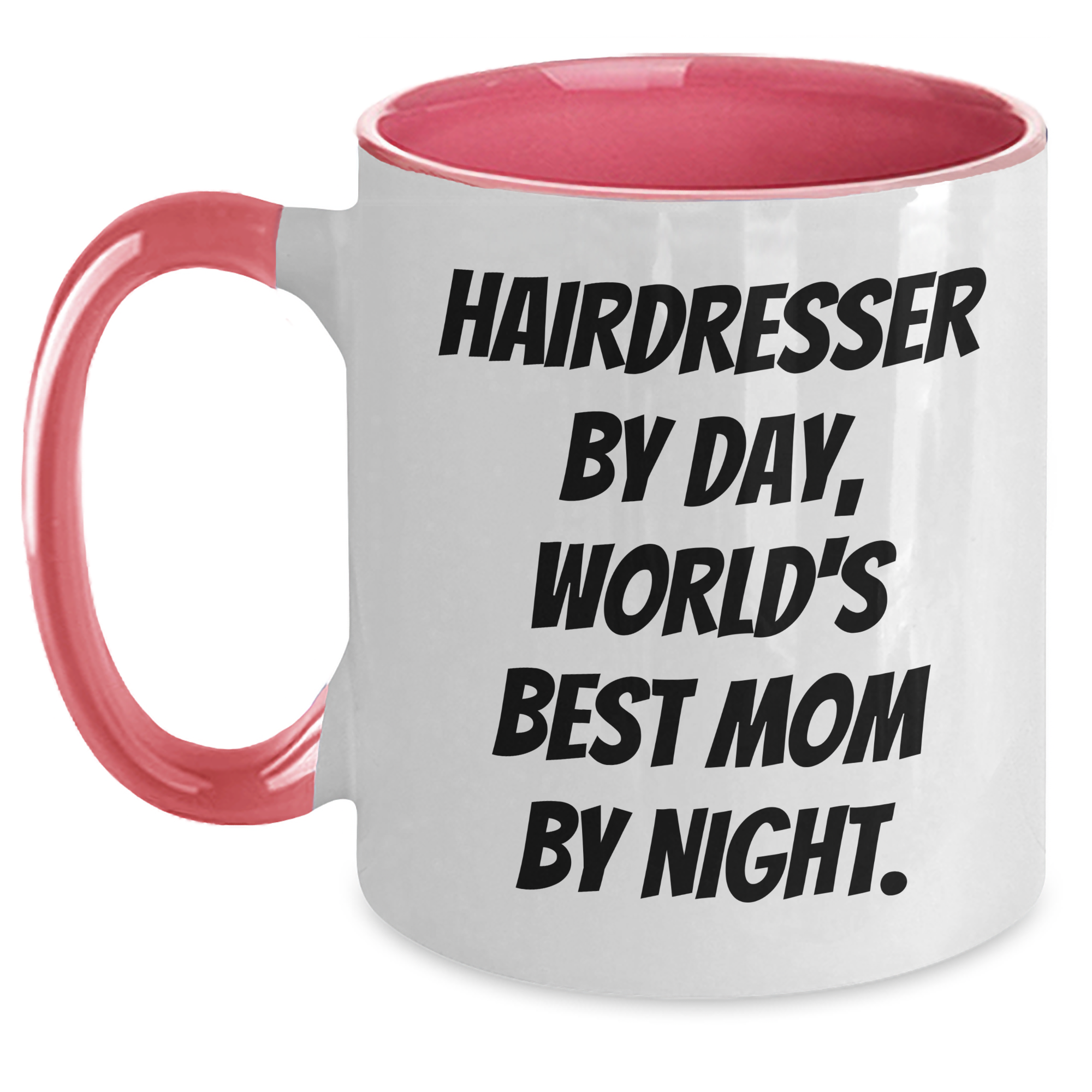 Hairdresser By Day, World's Best Mom By Night. Two Tone Coffee Mug, Funny Gift for Hairdresser, Father's Day Unique Gifts from Mom to Hairdresser - Main