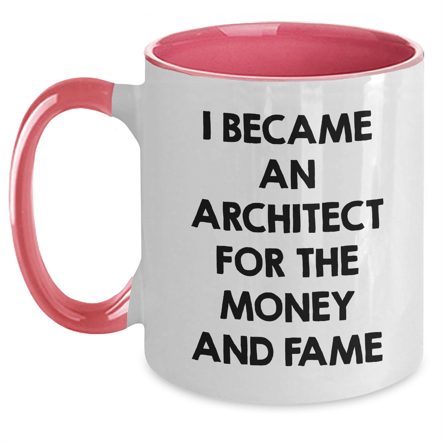 Funny Architect Quotes Gifts from Friends for Mother's Day Two Tone Coffee Mug, I Became An Architect For The Money And Fame, 11oz Ceramic - Main