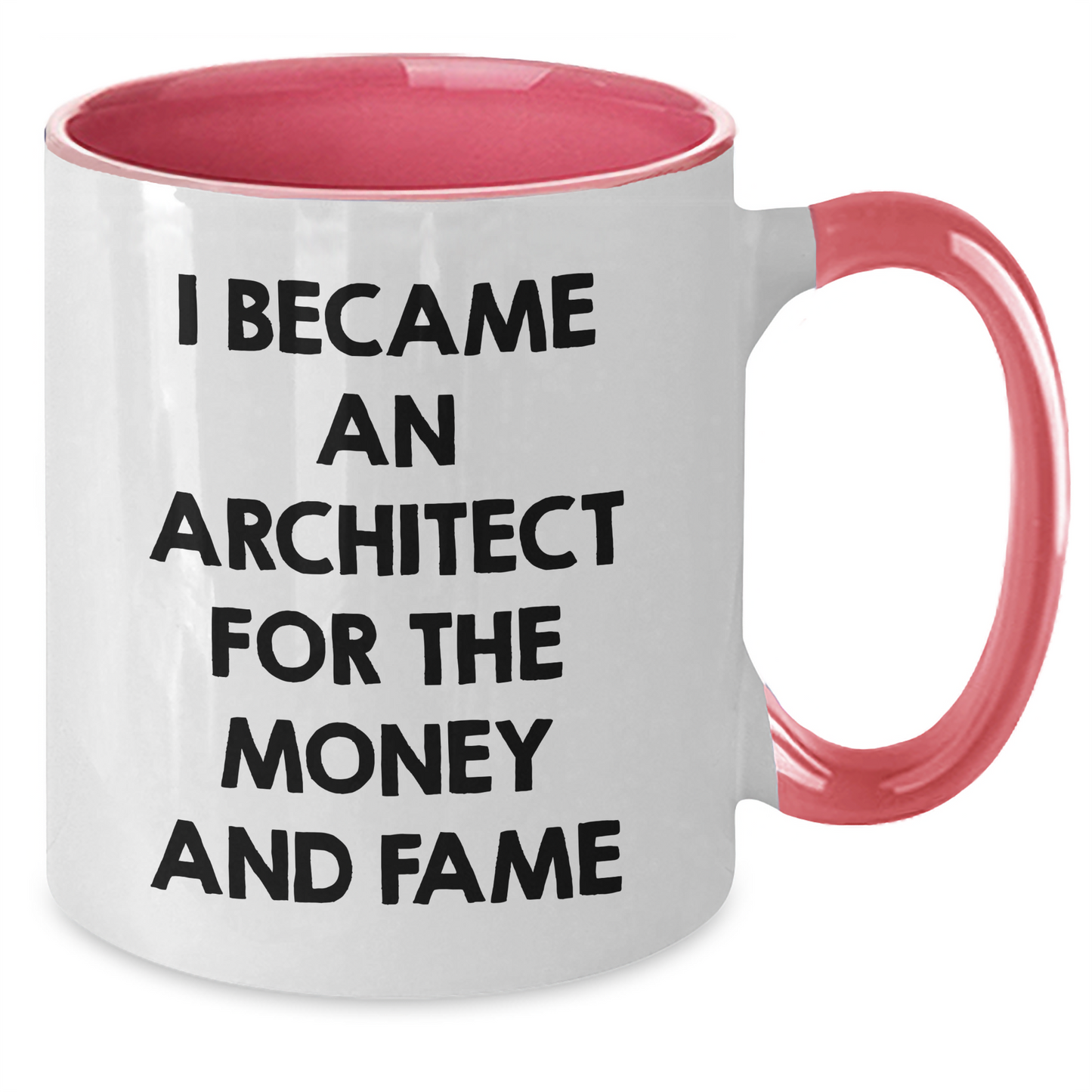 Funny Architect Quotes Gifts from Friends for Mother's Day Two Tone Coffee Mug, I Became An Architect For The Money And Fame, 11oz Ceramic - Additional