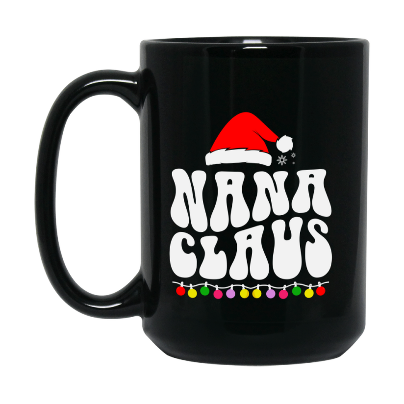 Christmas Mug for Nana Claus – Cute Holiday 11oz or 15oz Black Ceramic Coffee Mug, Gift for Nana Claus, Family Cup