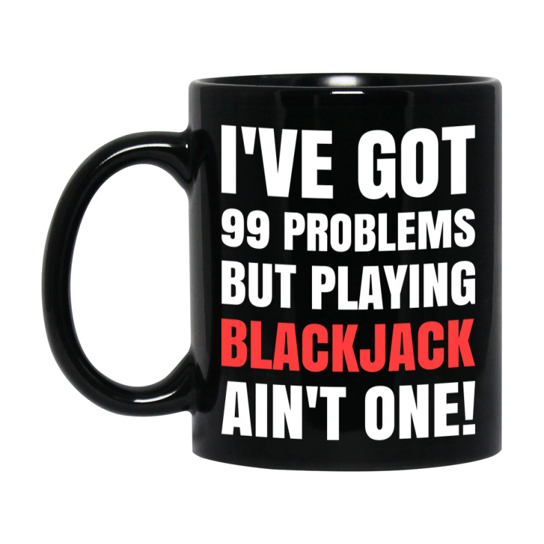 Funny Card Game Mug – Black Ceramic "99 Problems But Playing Blackjack Ain’t One