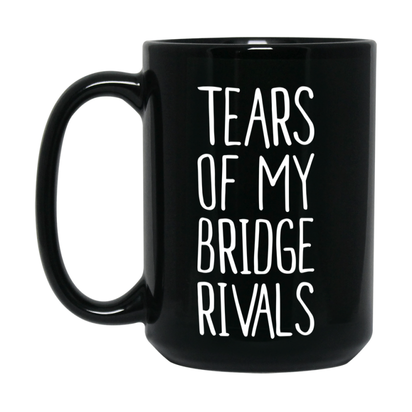 Funny Bridge Mug, Tears Of My Bridge Rivals, 11Oz Or 15Oz Black Ceramic Coffee Cup