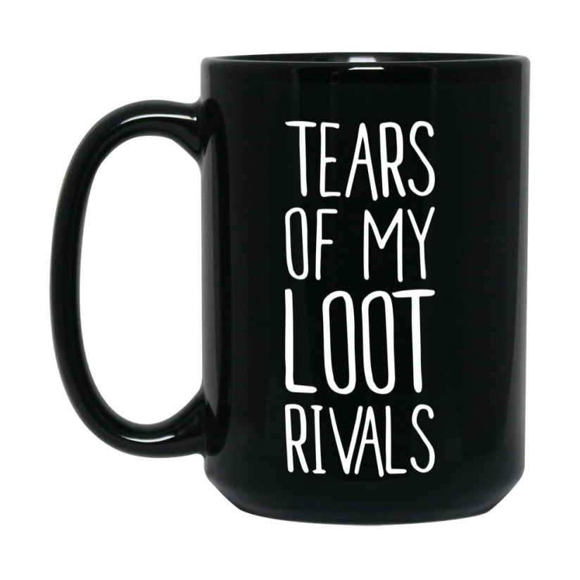 Funny Loot Mug, Tears Of My Loot Rivals, 11Oz Or 15Oz Black Ceramic Coffee Cup