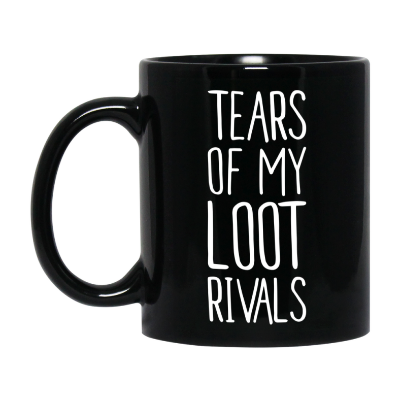 Funny Loot Mug, Tears Of My Loot Rivals, 11Oz Or 15Oz Black Ceramic Coffee Cup