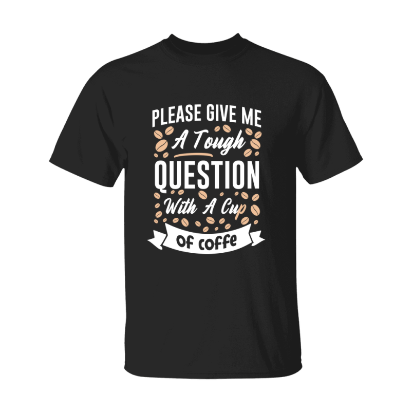 Coffee Lovers Funny Coffee Quote Tee Shirt, Black Unisex Gildan 500 Tee