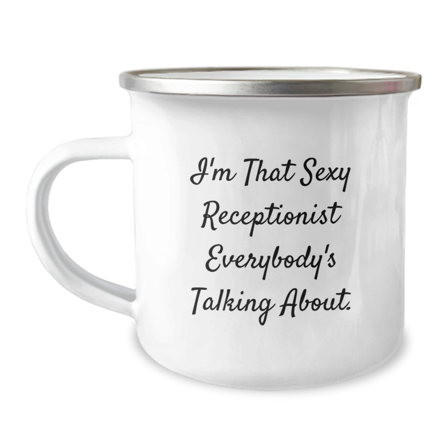 Sexy Receptionist Gifts from Friends, Unique Graduation Camping Mug for Her, I'm That Sexy Receptionist Everybody's Talking About, Enamel Finish, 12 oz - Image 1