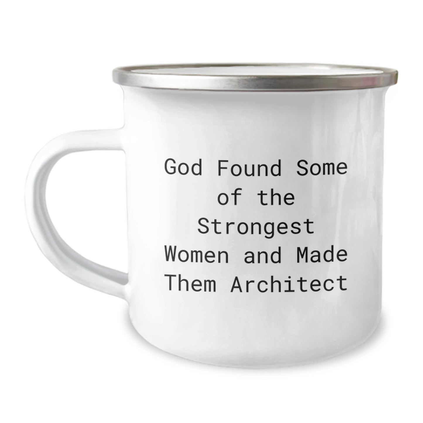 Funny Architect Gifts for Birthday - Camping Mug, 'God Found Some Of The Strongest Women And Made Them Architect', Perfect for Women's Birthday, Gifts from Family to Friends, Gifts for Architect - Image 1