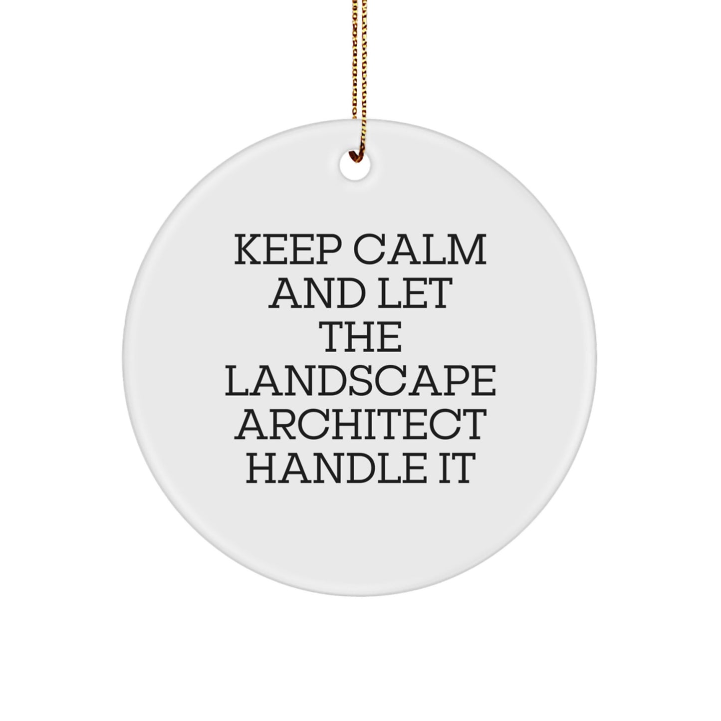 Funny Keep Calm Gifts from Friends for Landscape Architect, Christmas Circle Ornament - Image 1