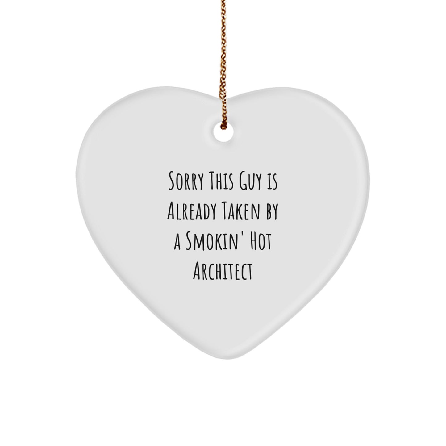 Architect Gifts for Christmas, Sorry This Guy Is Already Taken By A Smokin' Hot Architect Heart Ornament from Friends, Coworkers, or Family - Image 1
